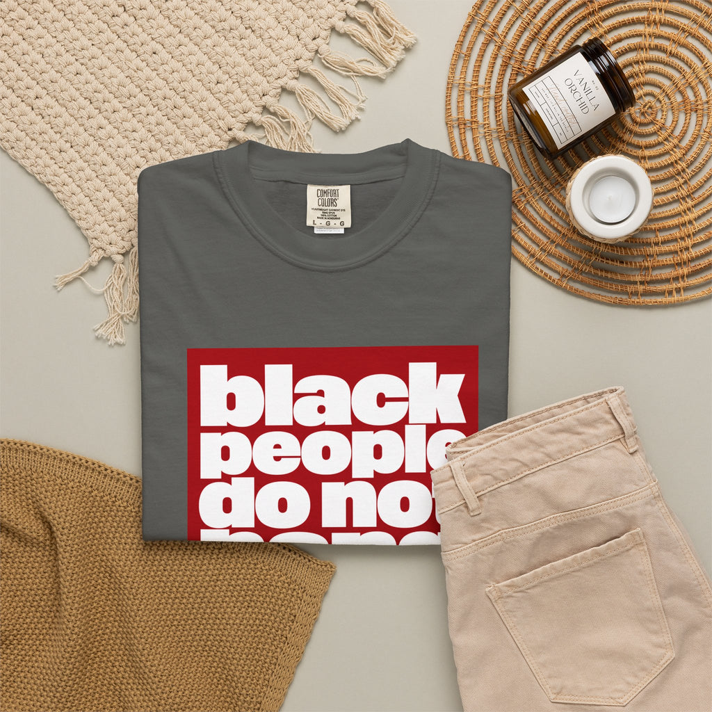 Graphic T-Shirt — "Black People Do Not Hang Themselves From Trees" Statement Tee