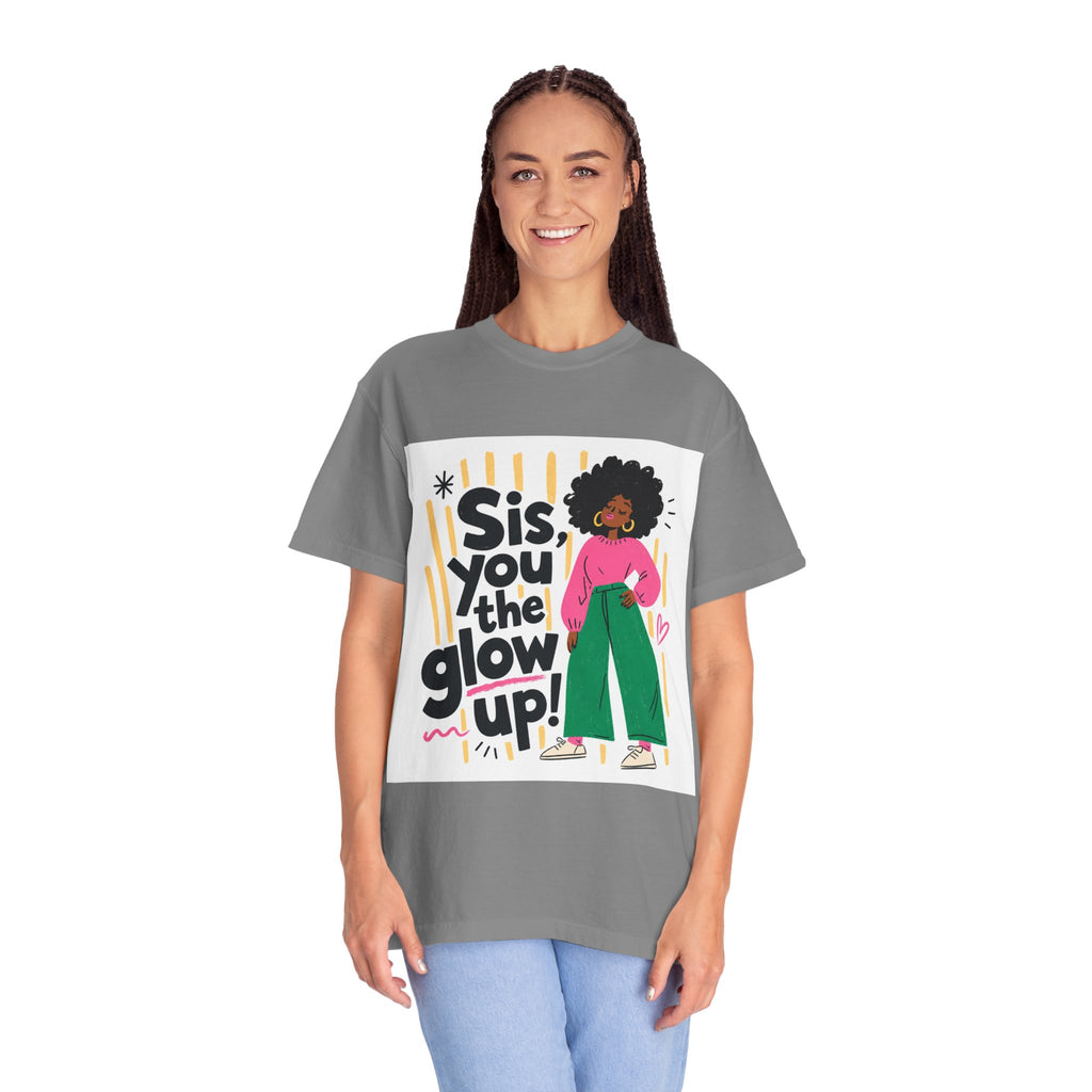 Sis You the Glow Up T-Shirt — Empowering Afrocentric Graphic Tee