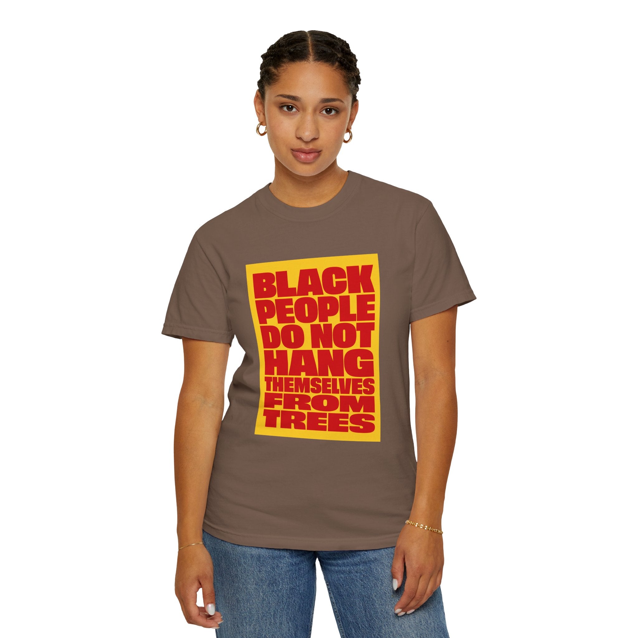 Statement T-Shirt — "Black People Do Not Hang Themselves From Trees" Bold Protest Tee