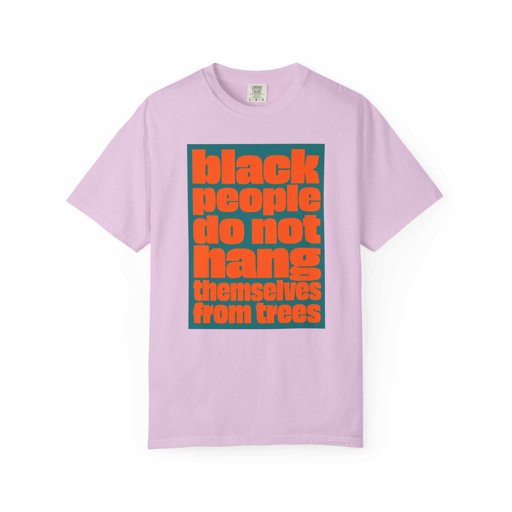 T-Shirt — "Black People Do Not Hang Themselves from Trees" Graphic Tee
