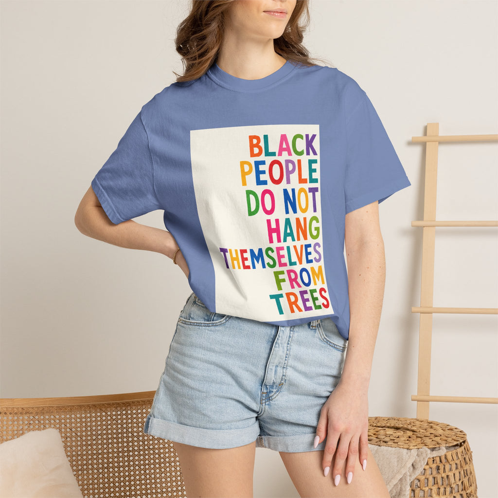 T-Shirt — "Black People Do Not Hang Themselves From Trees" Bold Rainbow Statement Tee
