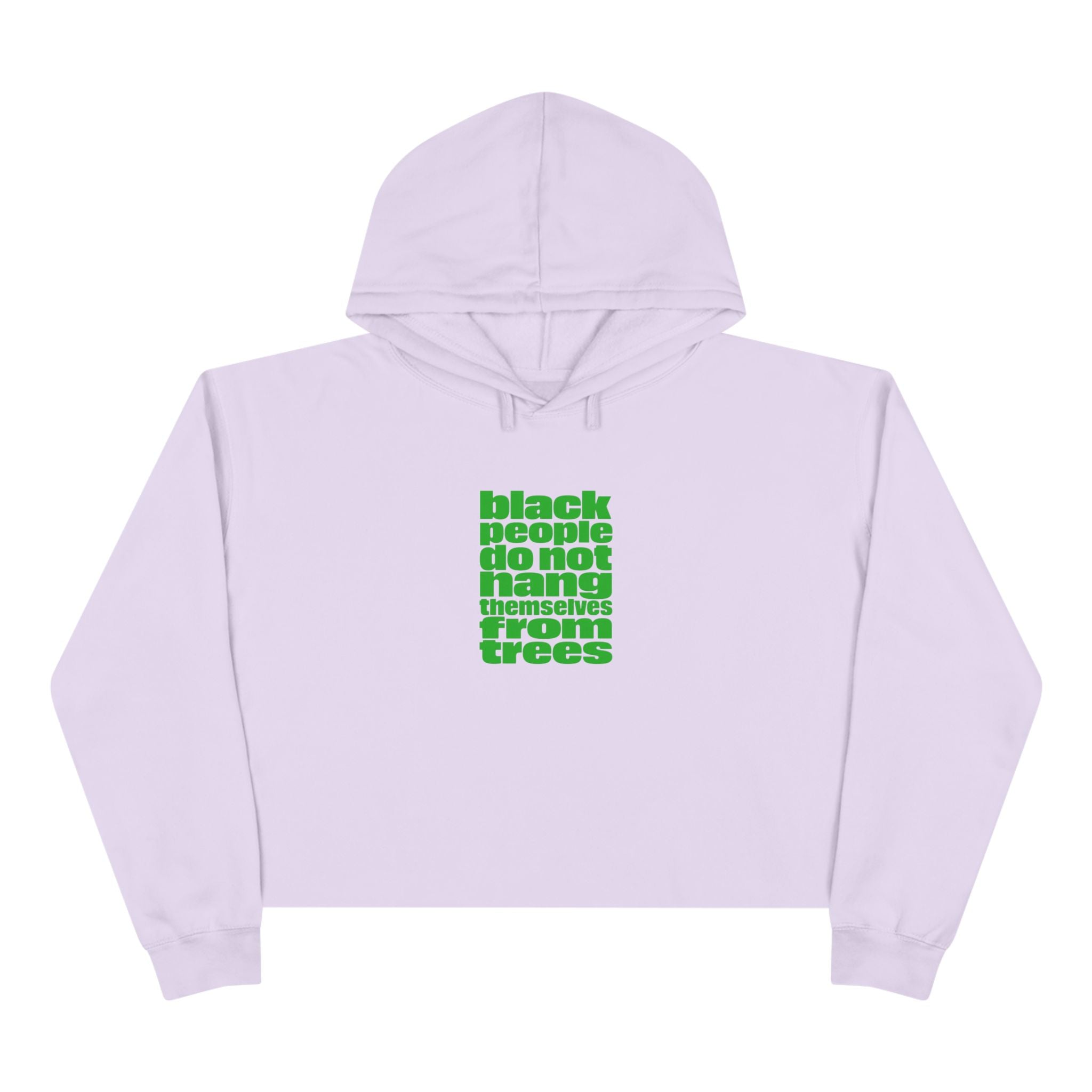 Cropped Hoodie — "Black People Do Not Hang Themselves From Trees" Bold Protest Crop Top