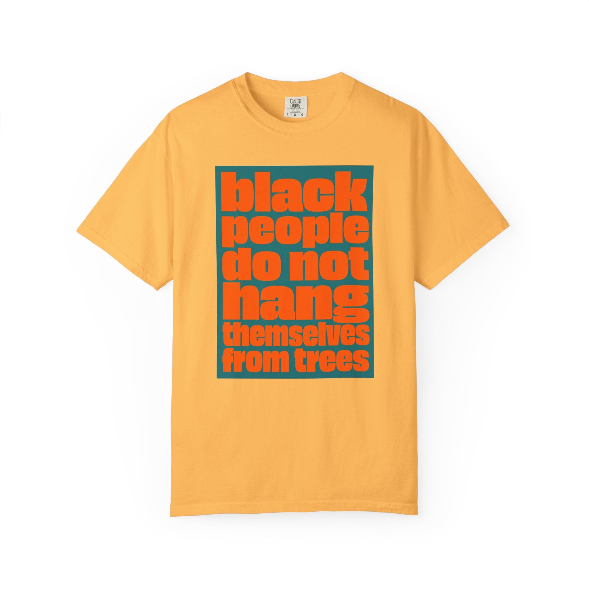 T-Shirt — "Black People Do Not Hang Themselves from Trees" Graphic Tee