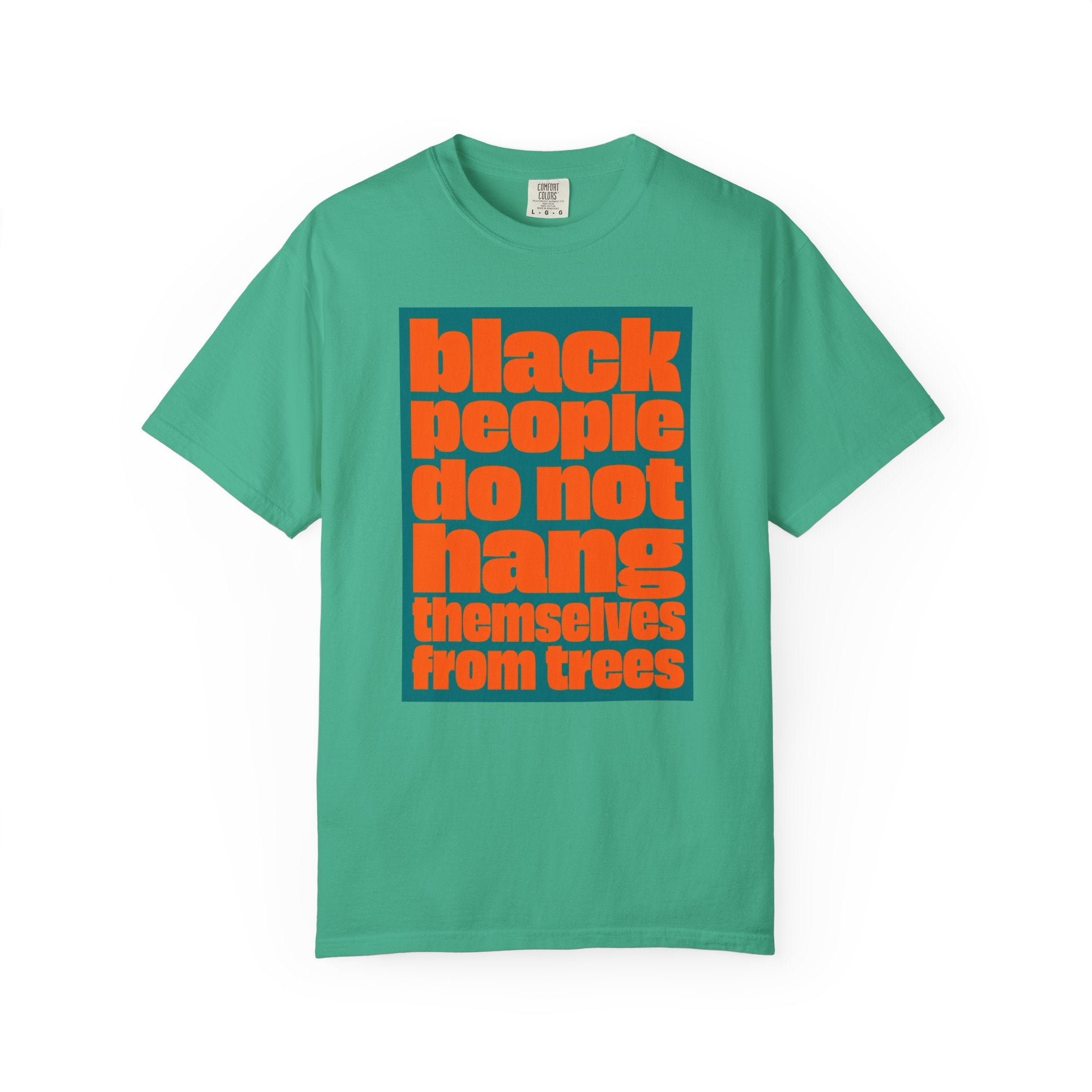 T-Shirt — "Black People Do Not Hang Themselves from Trees" Graphic Tee