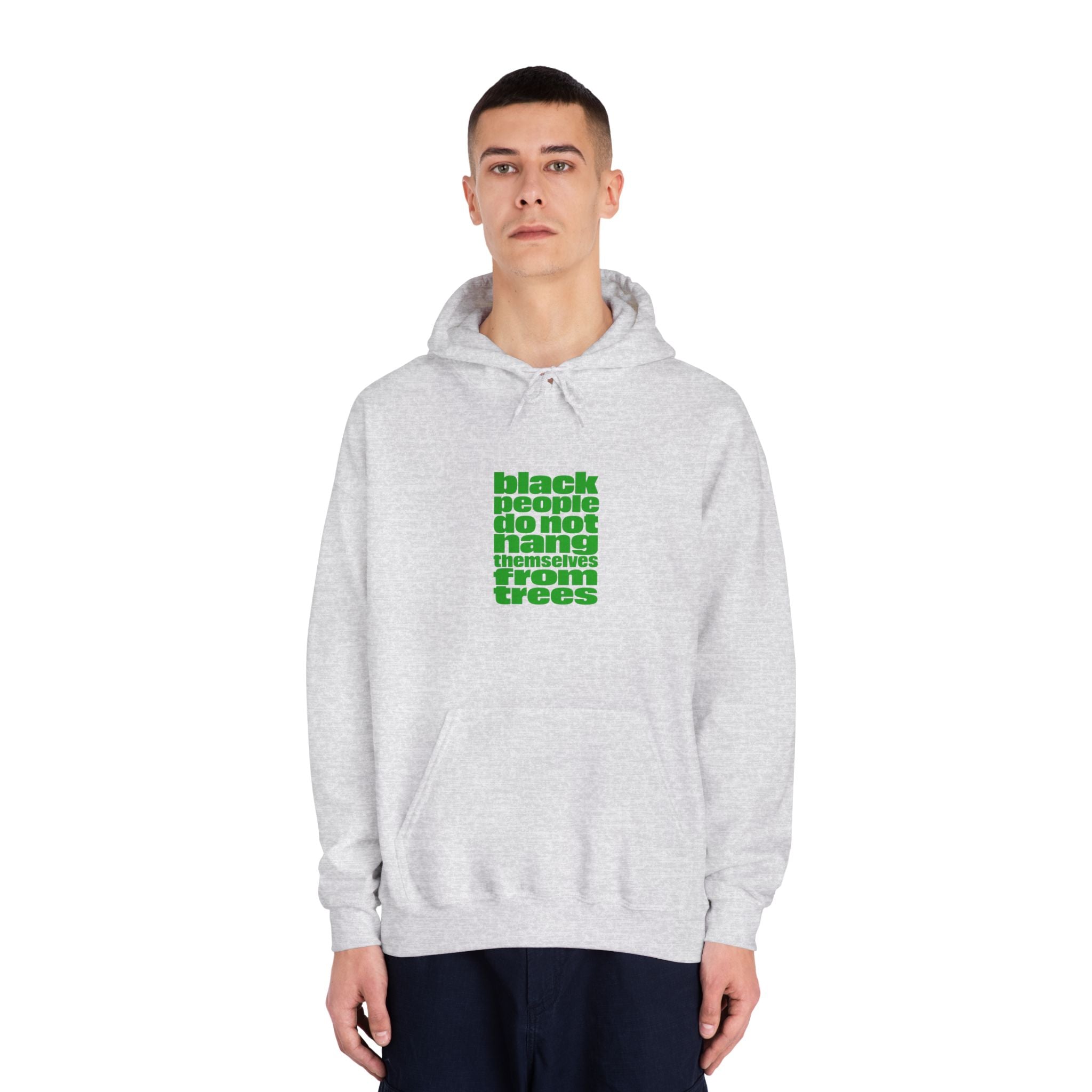 Hoodie — "Black People Do Not Hang Themselves From Trees" Green Text Statement Hoodie
