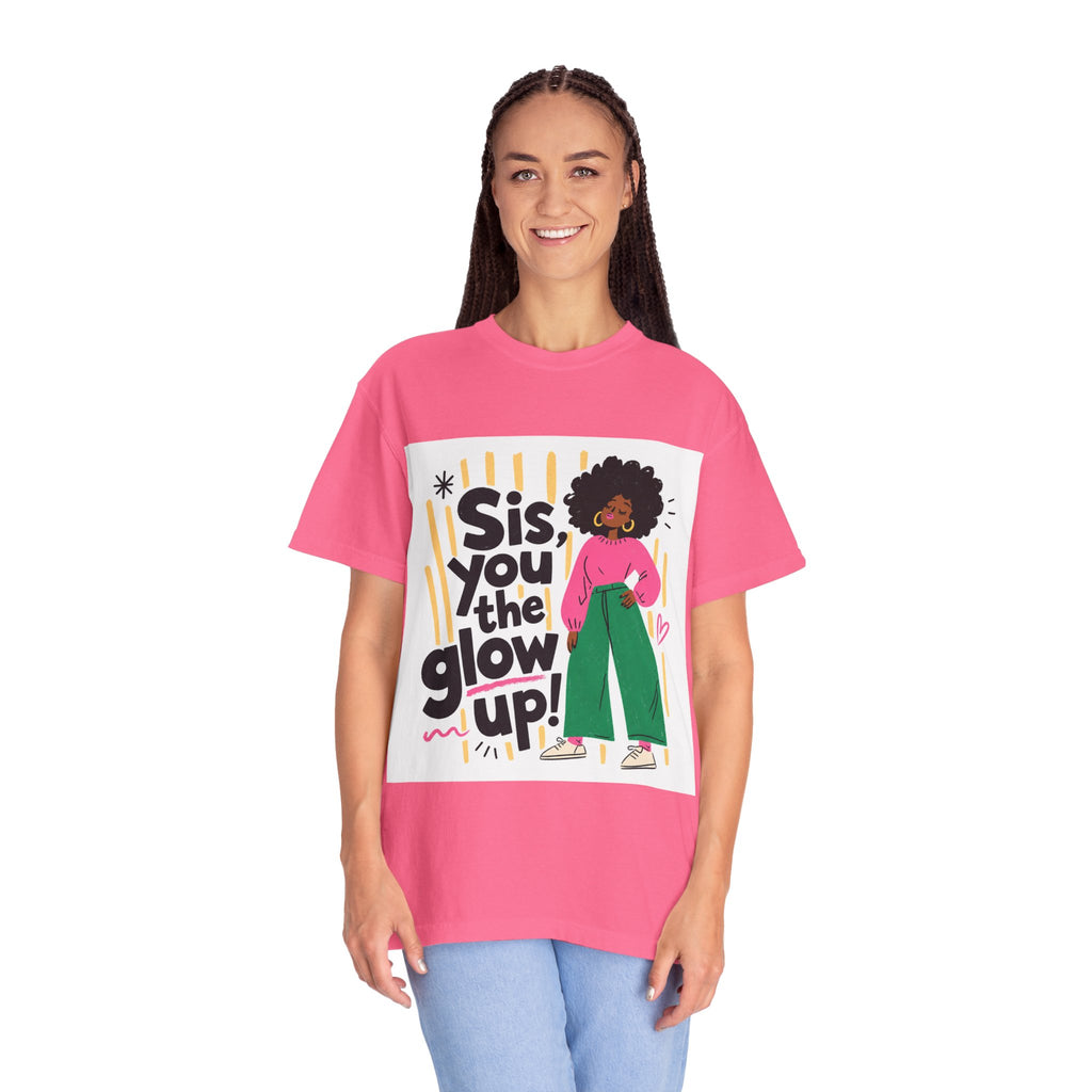 Sis You the Glow Up T-Shirt — Empowering Afrocentric Graphic Tee