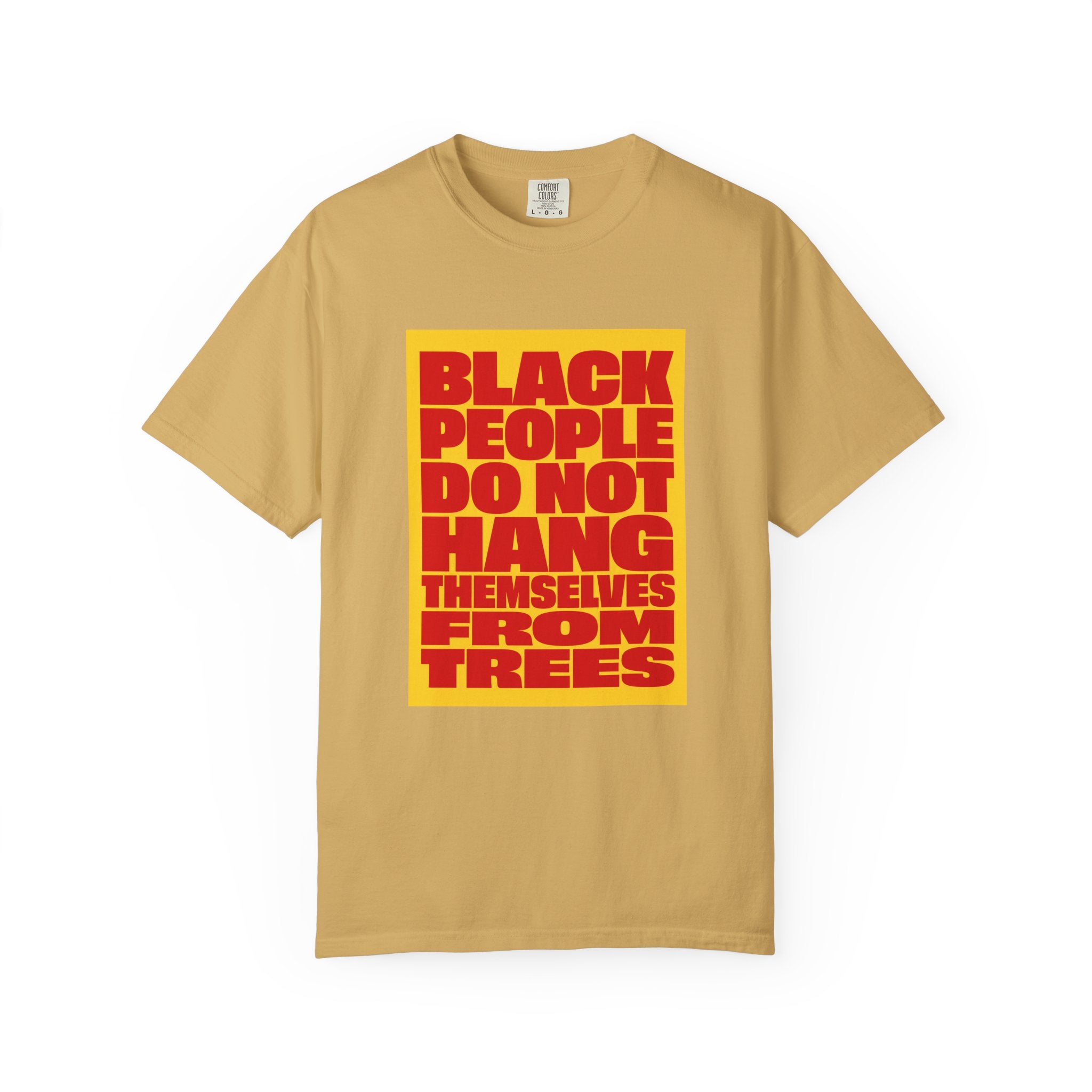 Statement T-Shirt — "Black People Do Not Hang Themselves From Trees" Bold Protest Tee