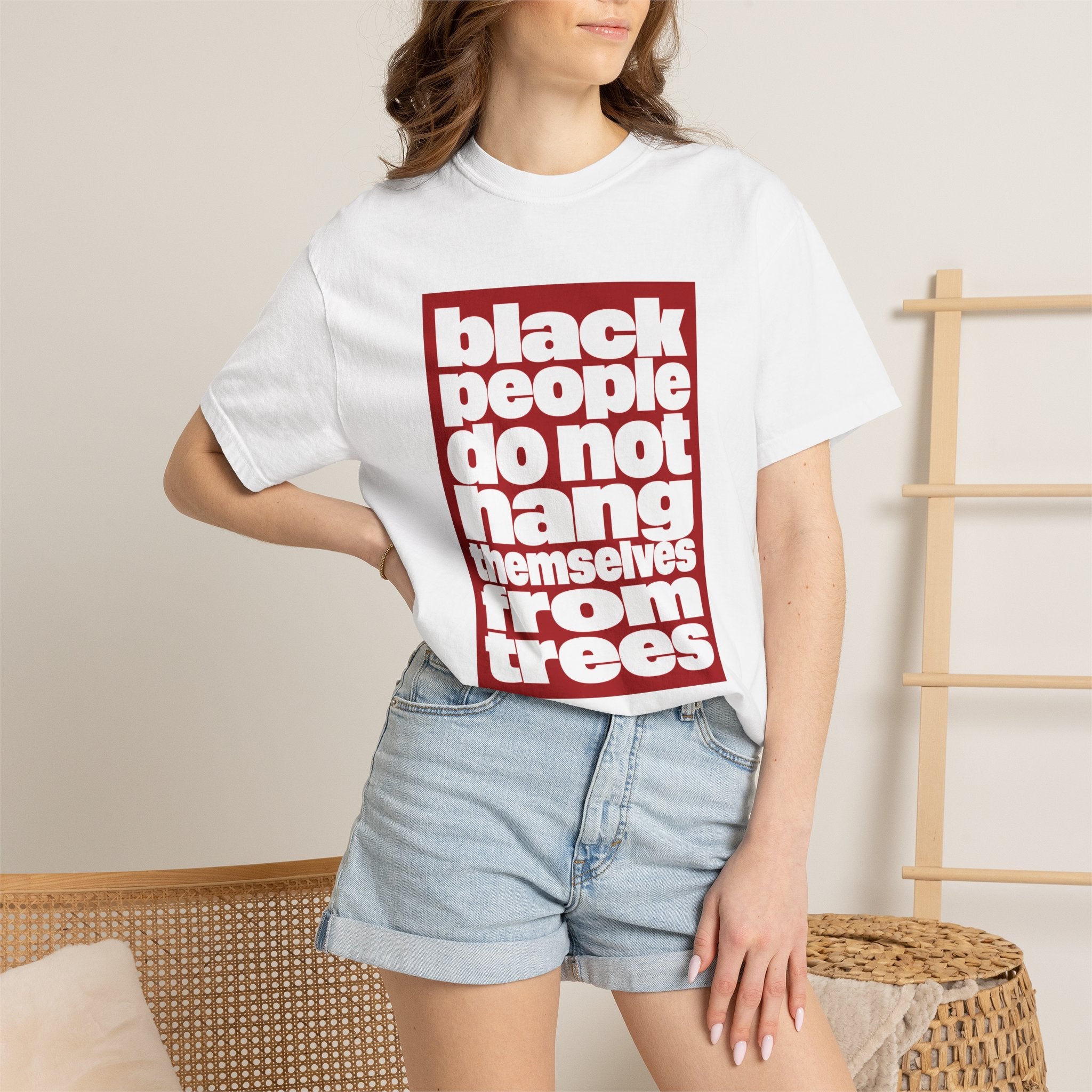 Graphic T-Shirt — "Black People Do Not Hang Themselves From Trees" Statement Tee