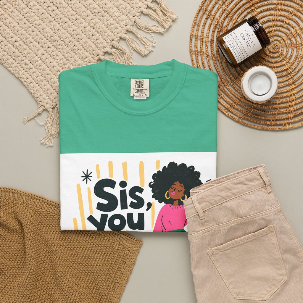 Sis You the Glow Up T-Shirt — Empowering Afrocentric Graphic Tee