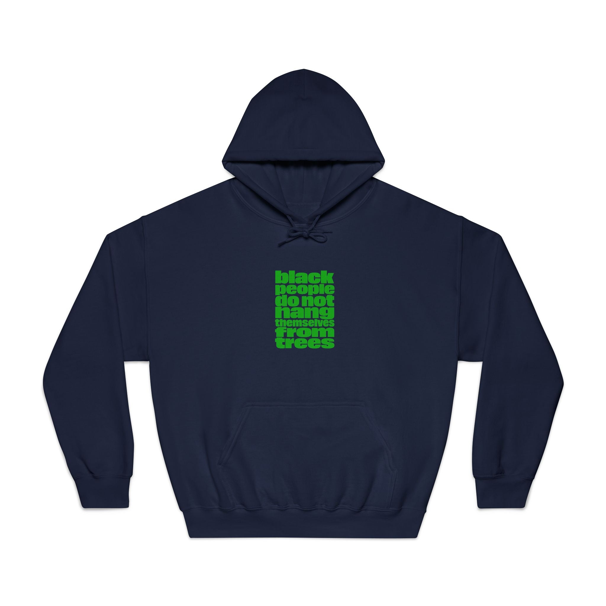 Hoodie — "Black People Do Not Hang Themselves From Trees" Green Text Statement Hoodie