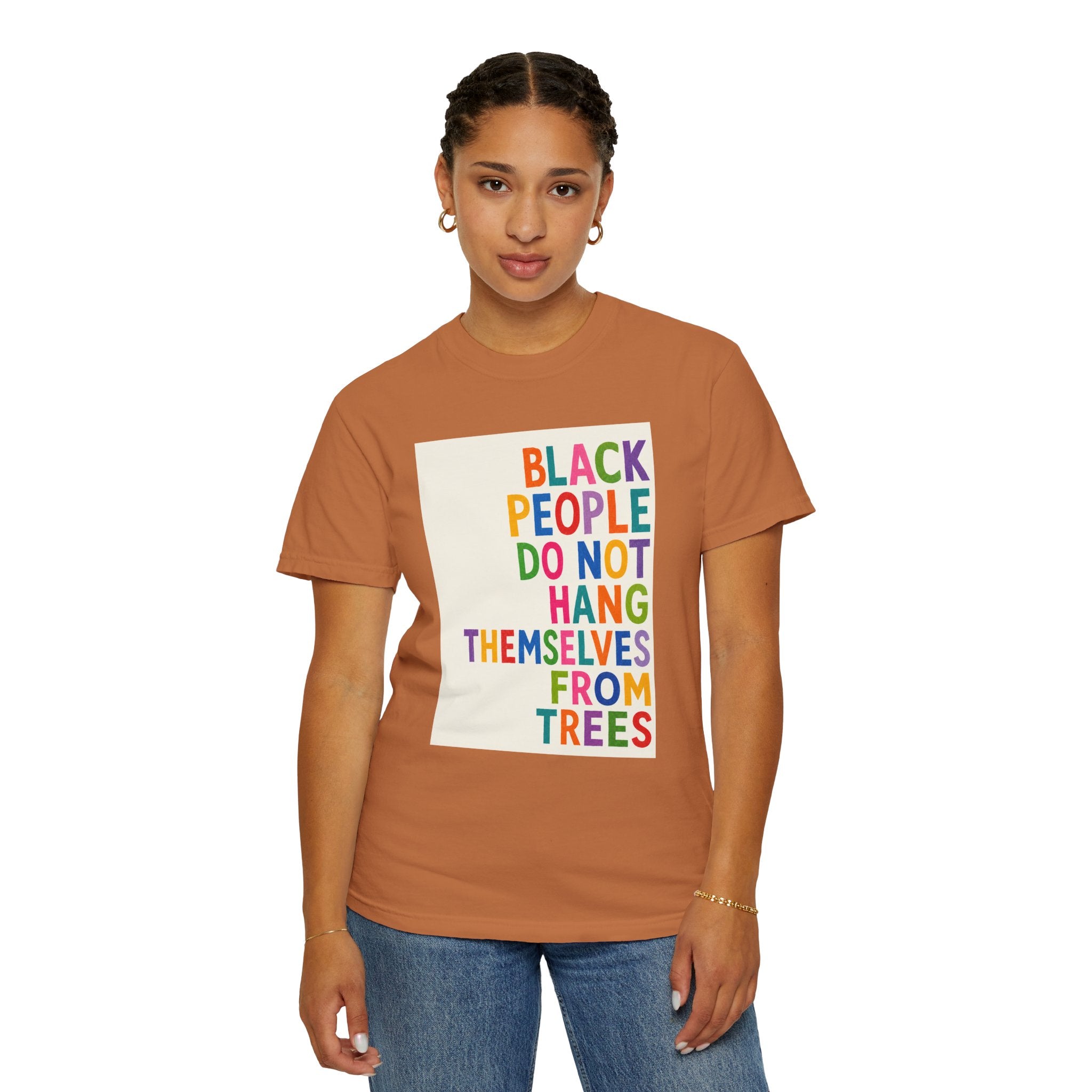 T-Shirt — "Black People Do Not Hang Themselves From Trees" Bold Rainbow Statement Tee