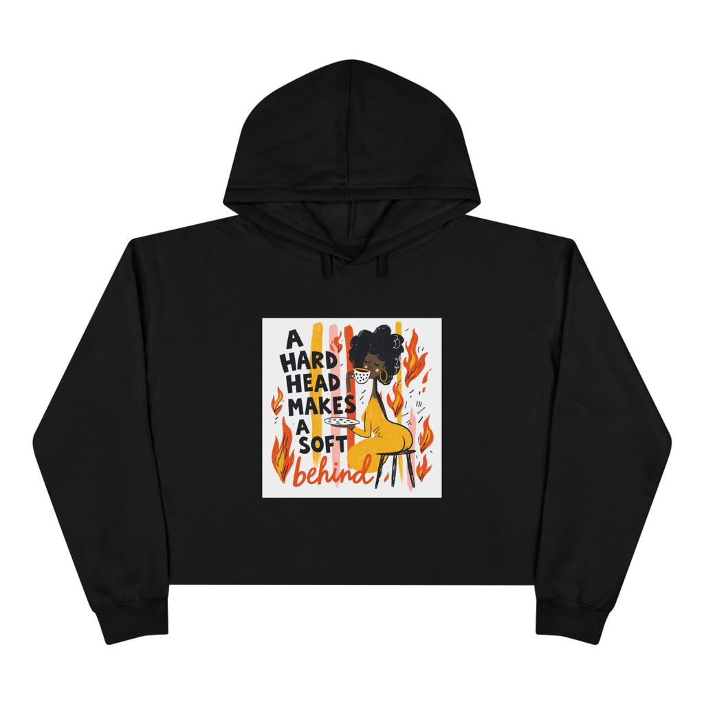 Cropped Hoodie — "A Hard Head Makes a Soft Behind" Graphic Crop Hoodie (Bold Retro Flame Design)