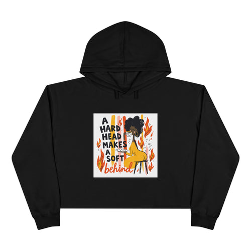 Cropped Hoodie — "A Hard Head Makes a Soft Behind" Graphic Crop Hoodie (Bold Retro Flame Design)