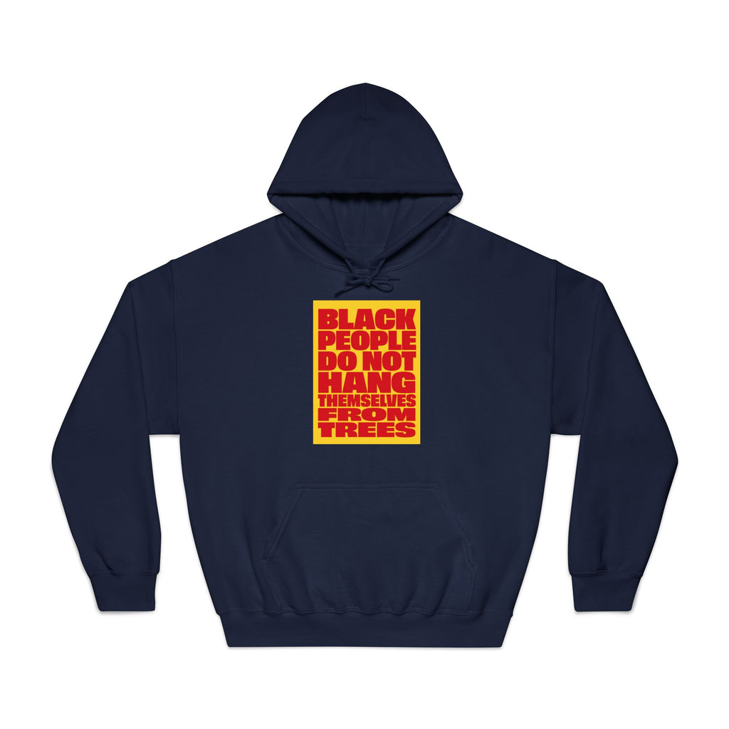 Statement Hoodie — “Black People Do Not Hang Themselves From Trees” Graphic Pullover