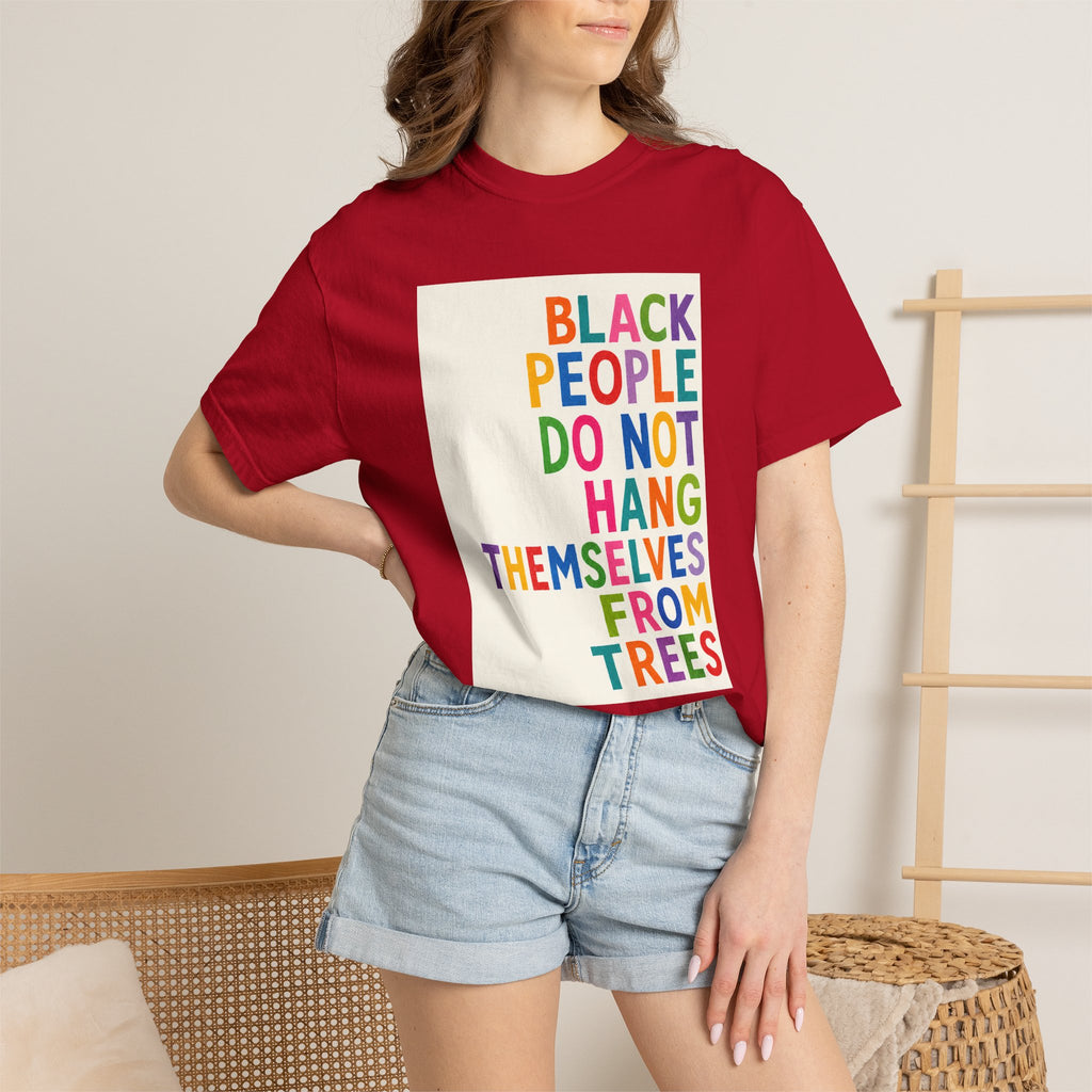 T-Shirt — "Black People Do Not Hang Themselves From Trees" Bold Rainbow Statement Tee
