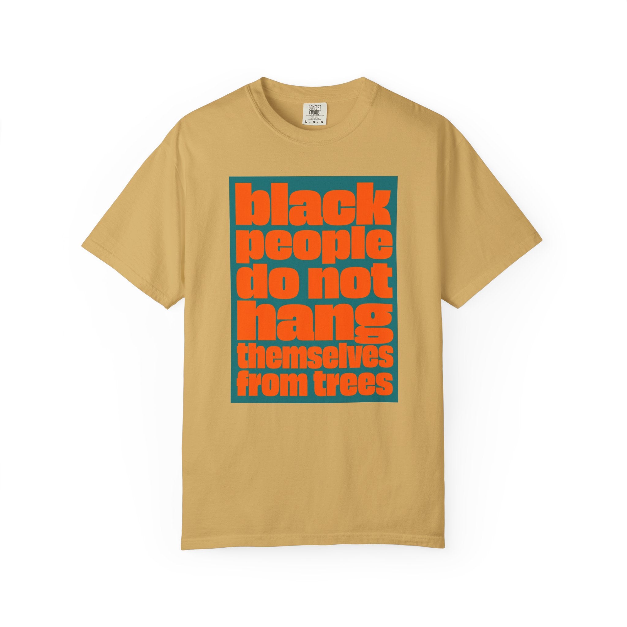 T-Shirt — "Black People Do Not Hang Themselves from Trees" Graphic Tee