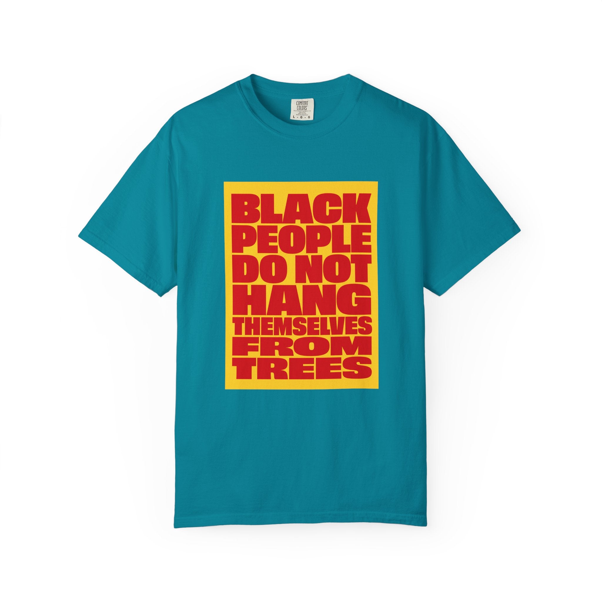 Statement T-Shirt — "Black People Do Not Hang Themselves From Trees" Bold Protest Tee