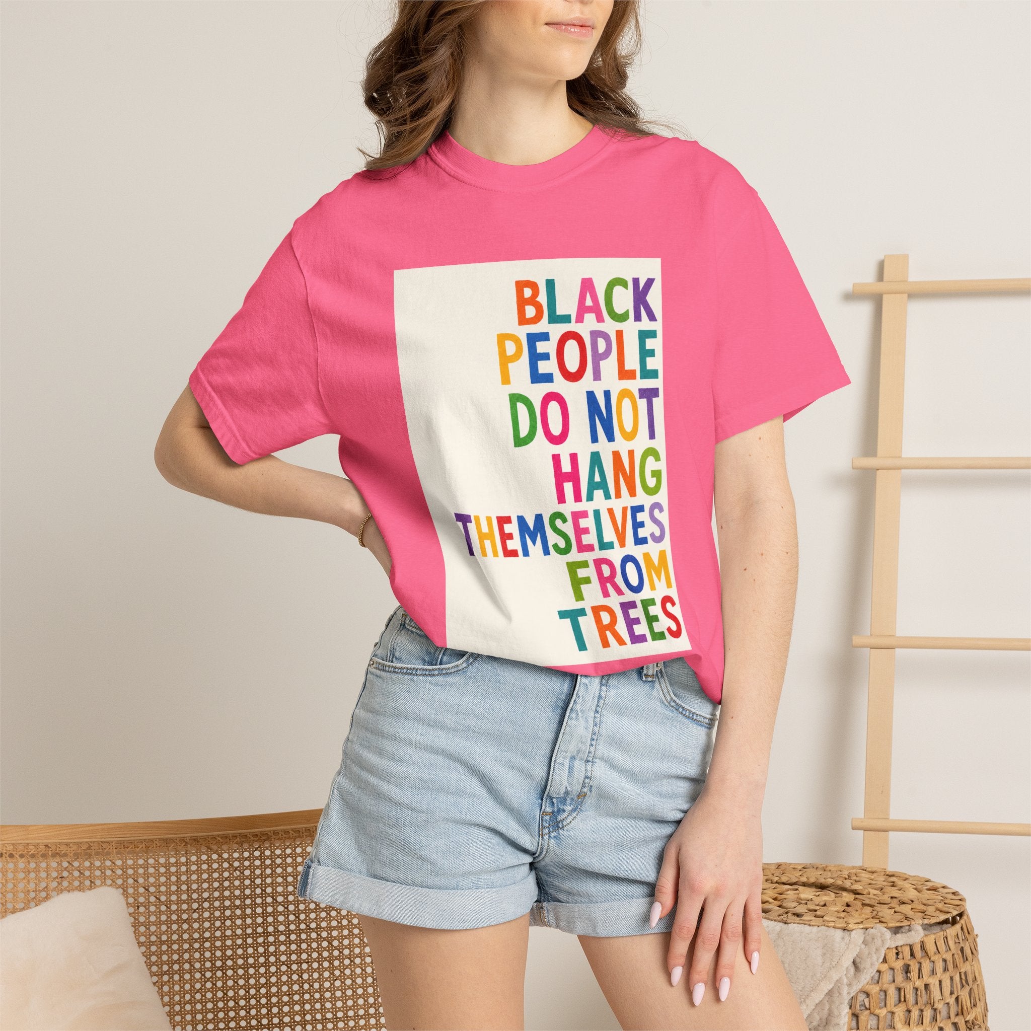 T-Shirt — "Black People Do Not Hang Themselves From Trees" Bold Rainbow Statement Tee