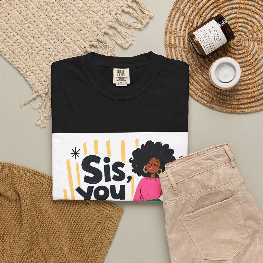 Sis You the Glow Up T-Shirt — Empowering Afrocentric Graphic Tee