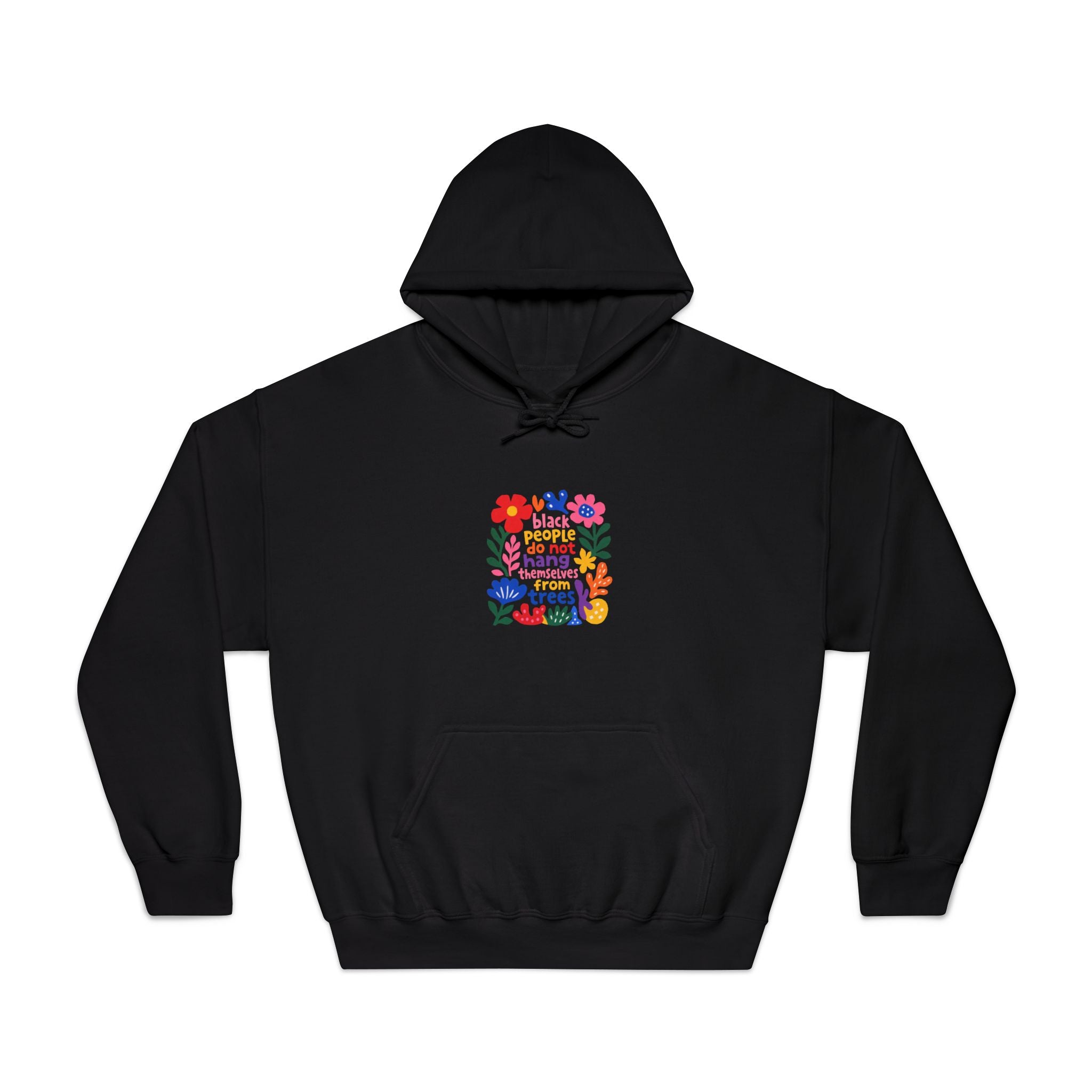 Hoodie — Black People Do Not Hang Themselves From Trees