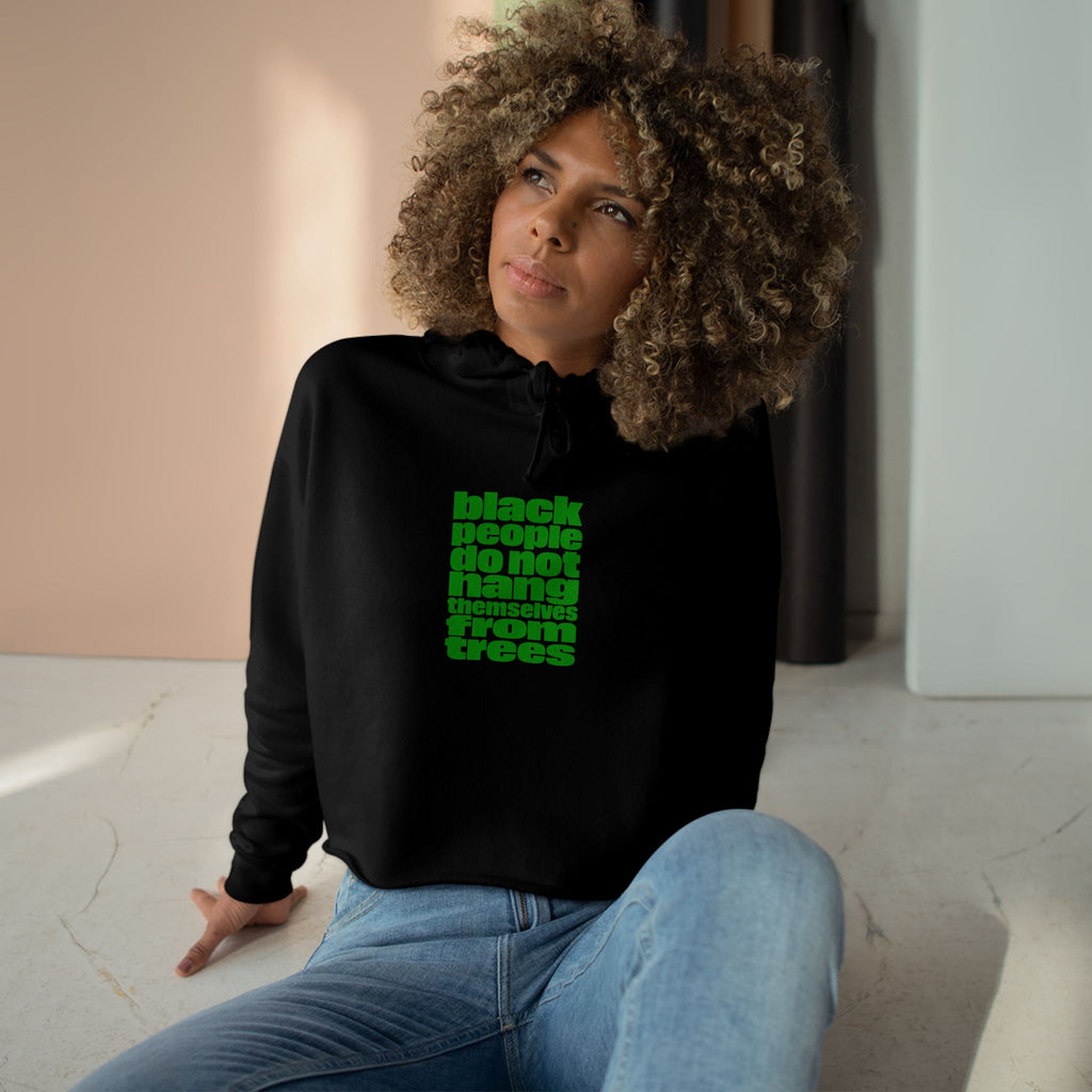 Cropped Hoodie — "Black People Do Not Hang Themselves From Trees" Bold Protest Crop Top