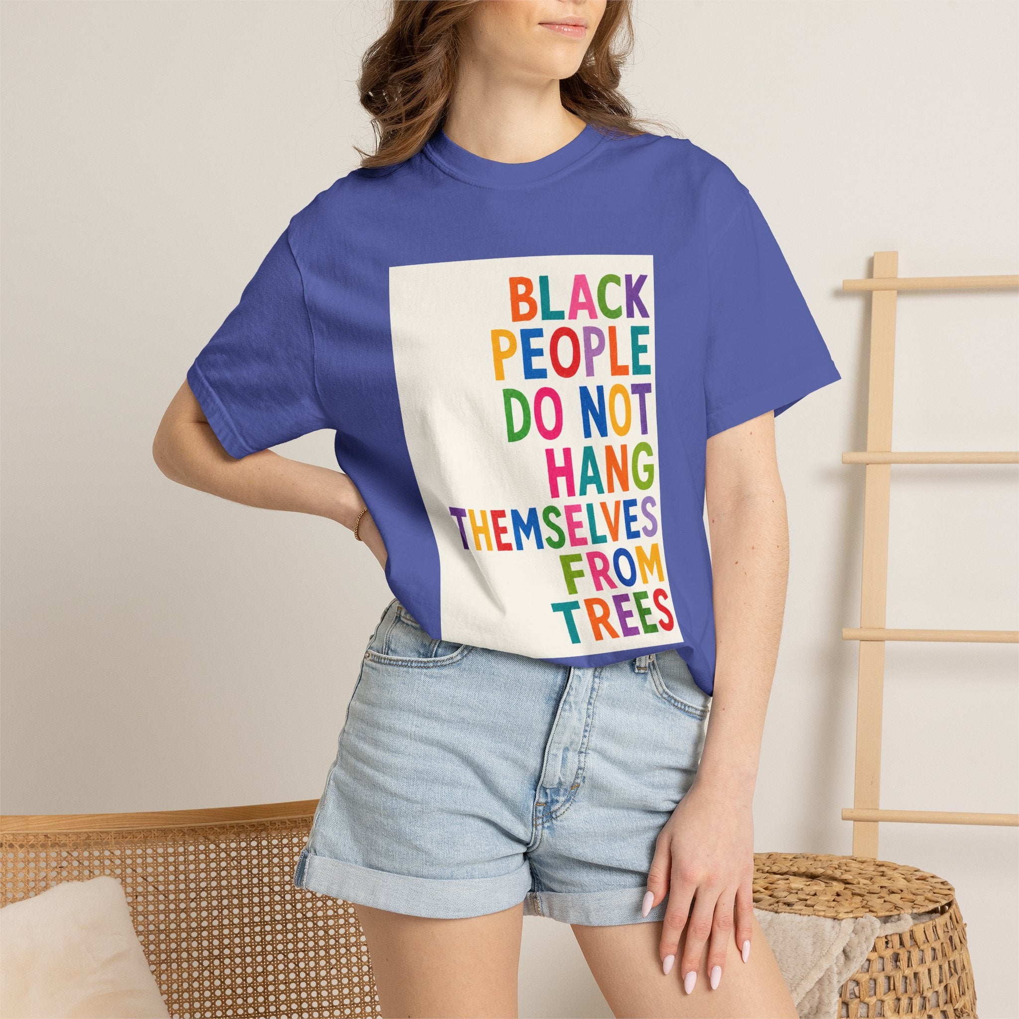 T-Shirt — "Black People Do Not Hang Themselves From Trees" Bold Rainbow Statement Tee