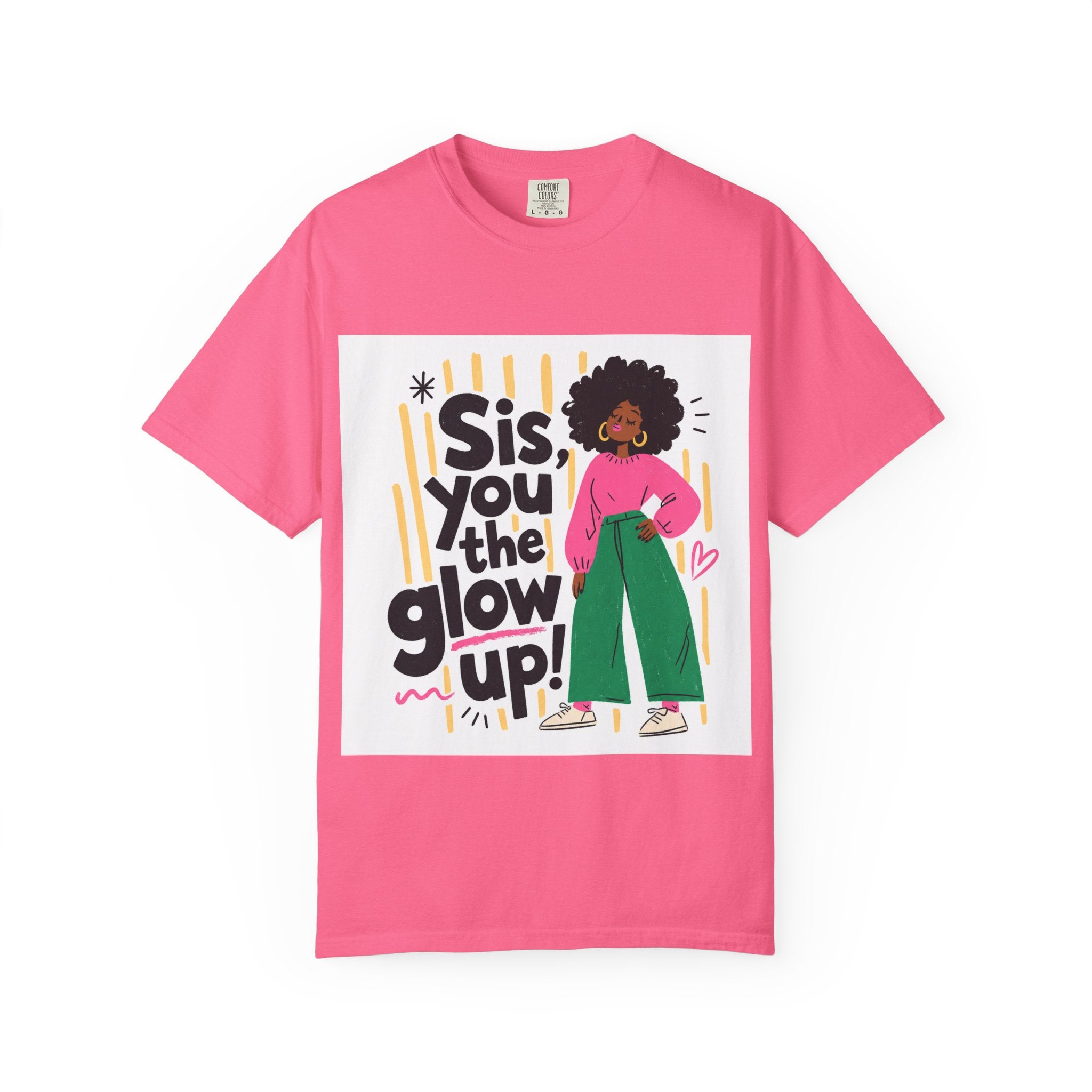 Sis You the Glow Up T-Shirt — Empowering Afrocentric Graphic Tee