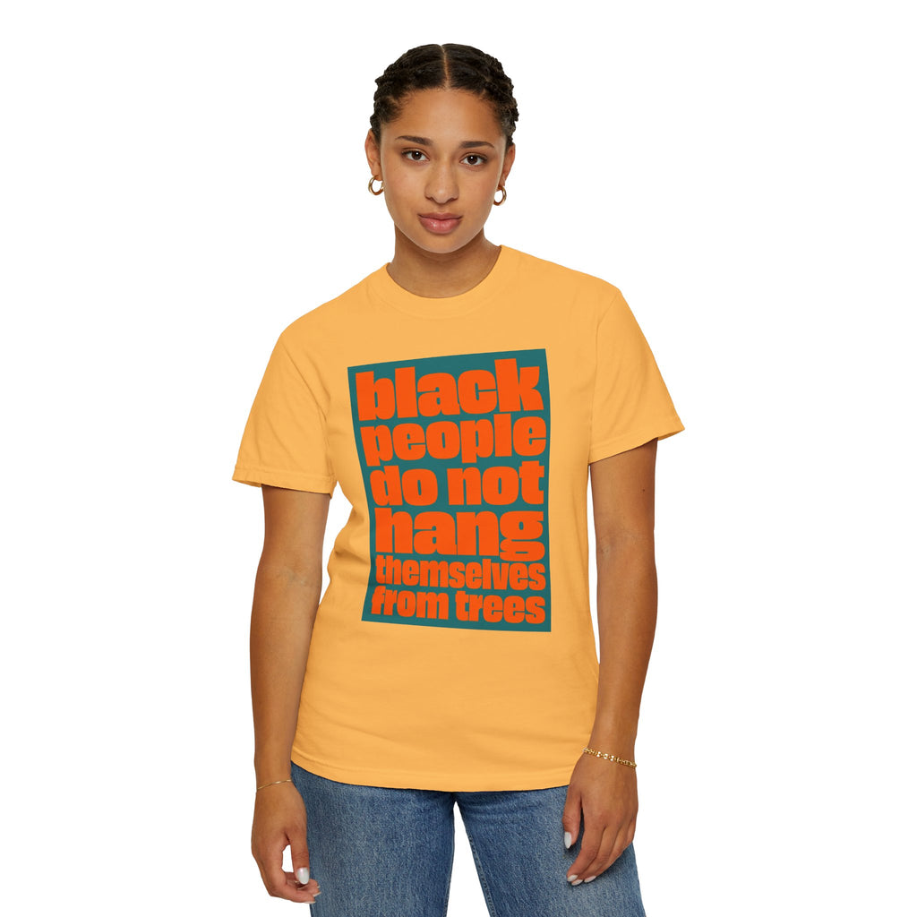 T-Shirt — "Black People Do Not Hang Themselves from Trees" Graphic Tee