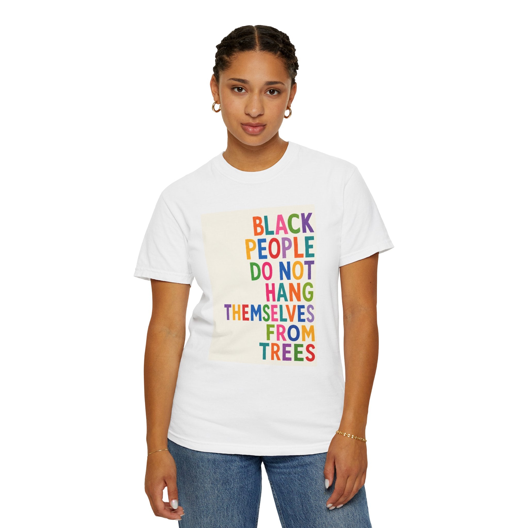 T-Shirt — "Black People Do Not Hang Themselves From Trees" Bold Rainbow Statement Tee