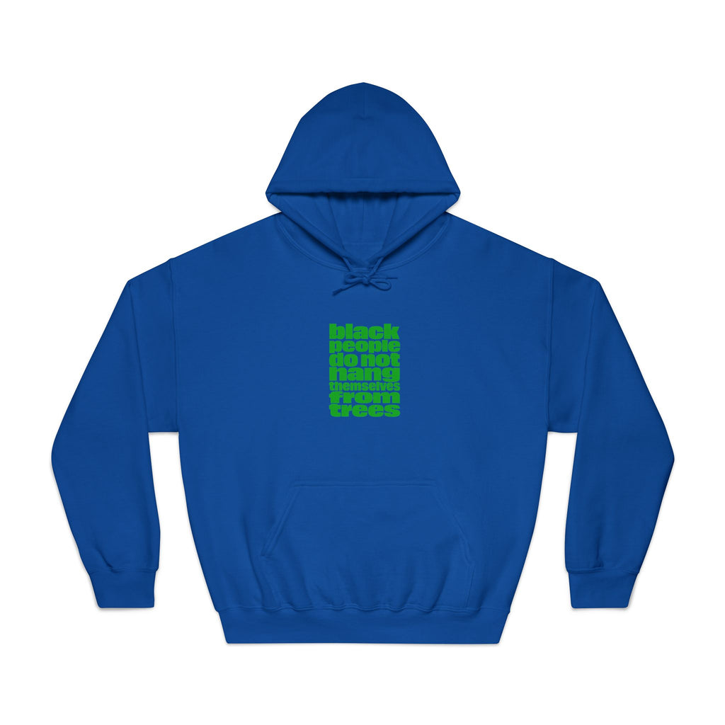 Hoodie — "Black People Do Not Hang Themselves From Trees" Green Text Statement Hoodie