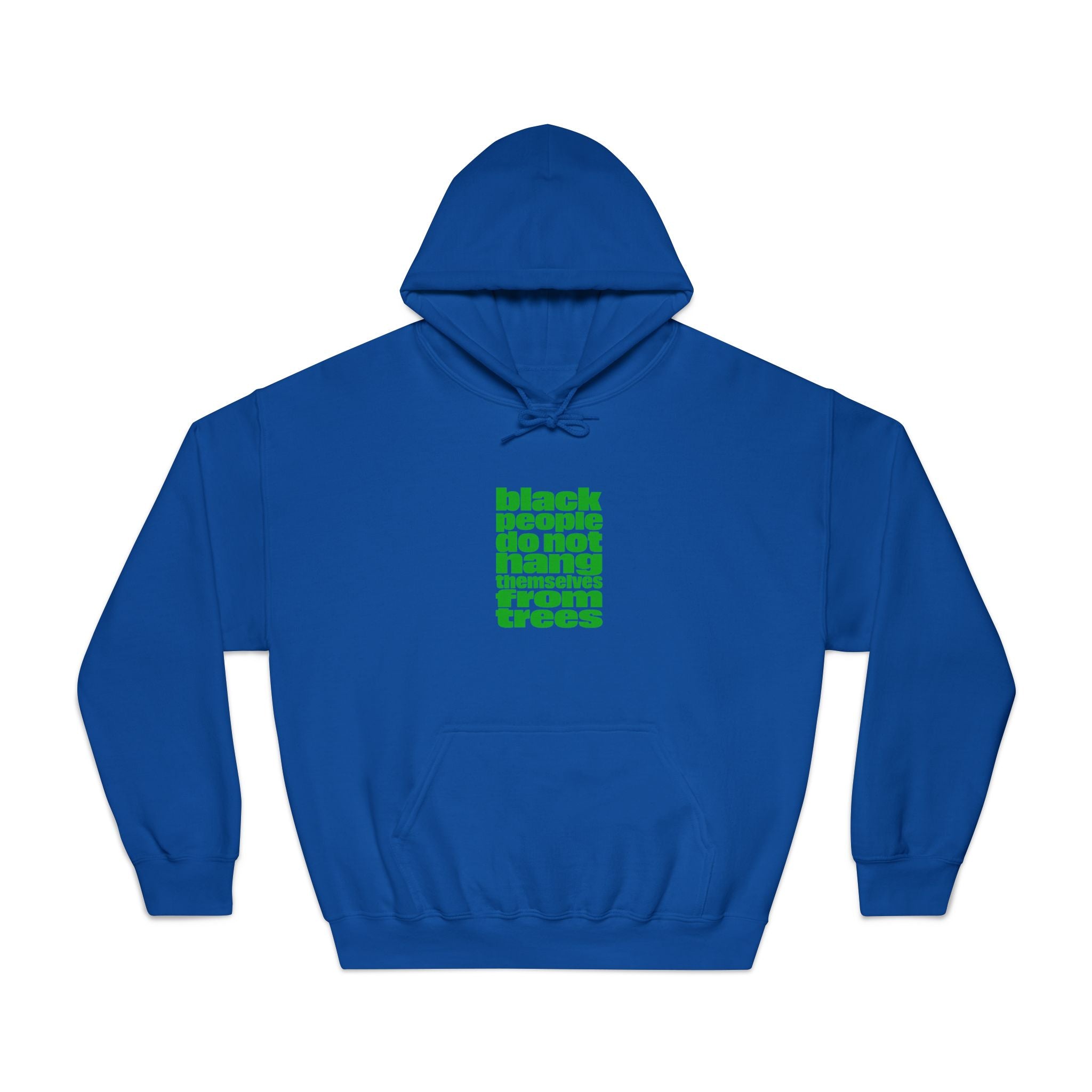 Hoodie — "Black People Do Not Hang Themselves From Trees" Green Text Statement Hoodie