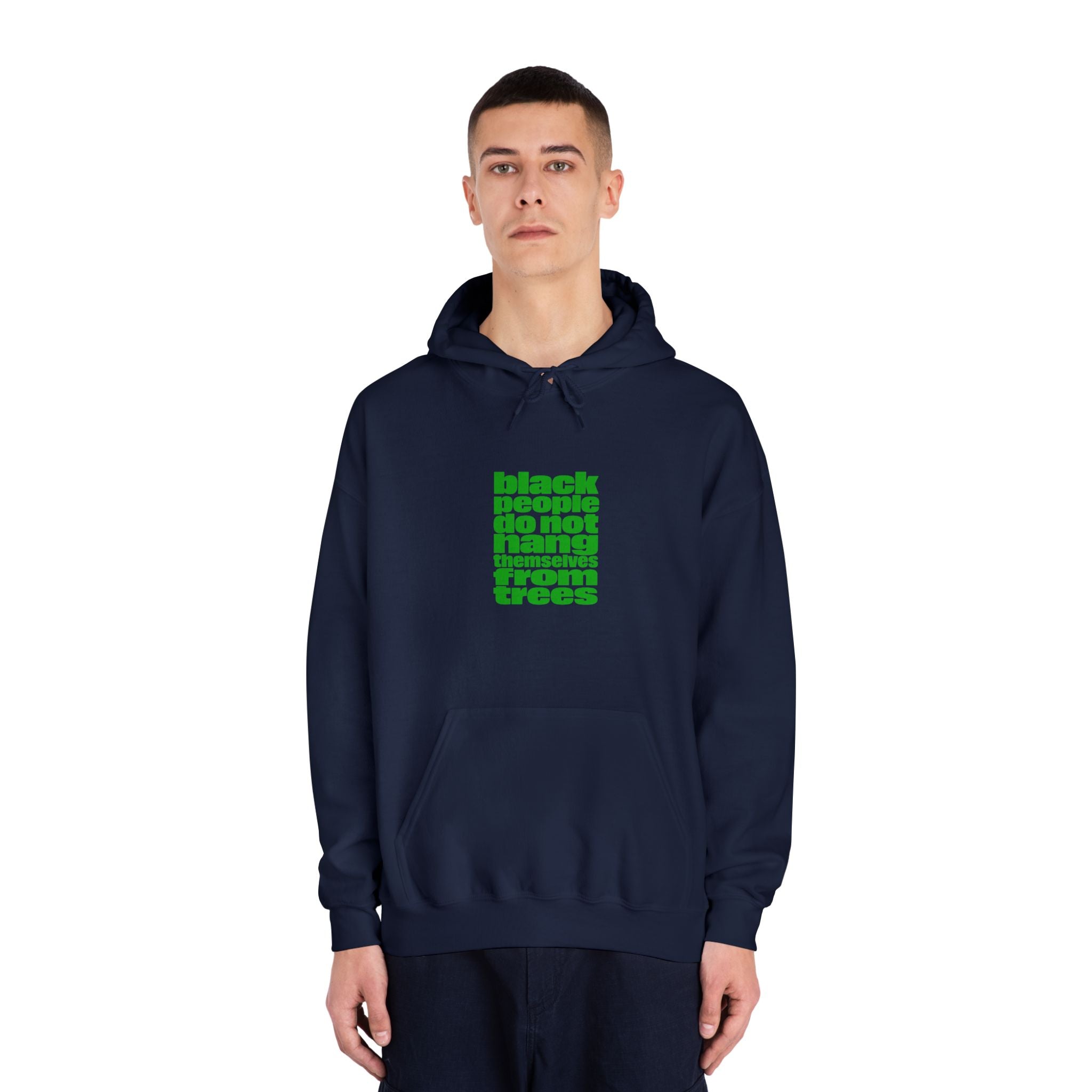 Hoodie — "Black People Do Not Hang Themselves From Trees" Green Text Statement Hoodie