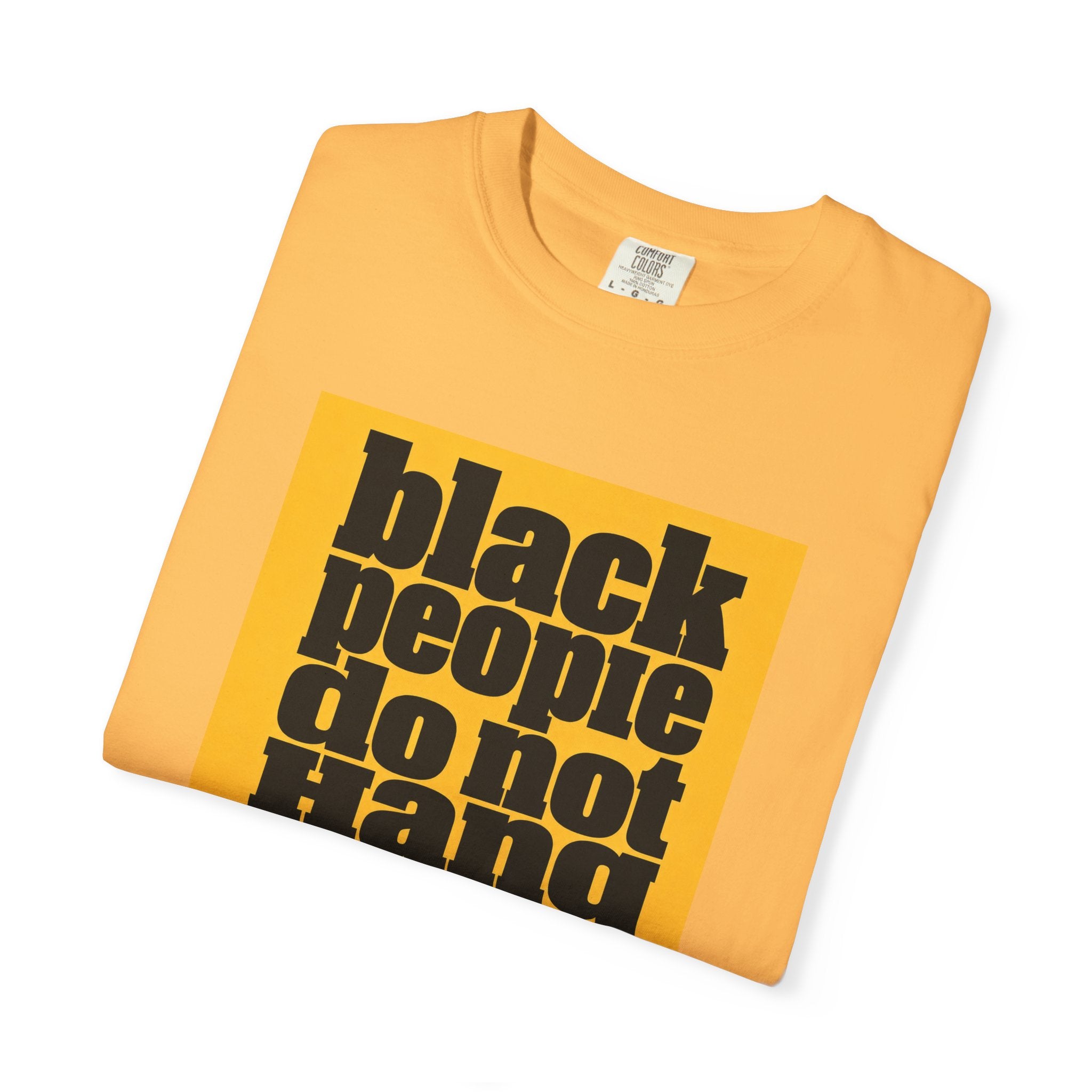 T-Shirt — "Black People Do Not Hang Themselves From Trees" Graphic Tee
