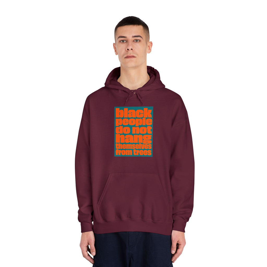 Hoodie — “Black People Do Not Hang Themselves From Trees” Social Justice Graphic Hoodie