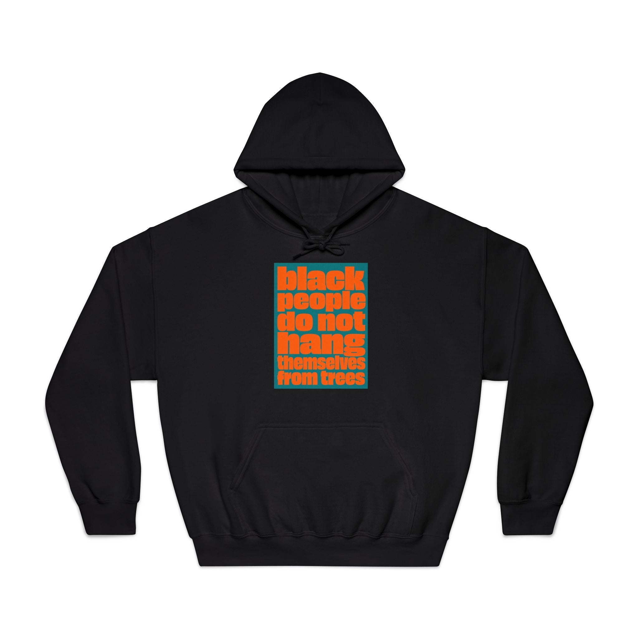 Hoodie — “Black People Do Not Hang Themselves From Trees” Social Justice Graphic Hoodie