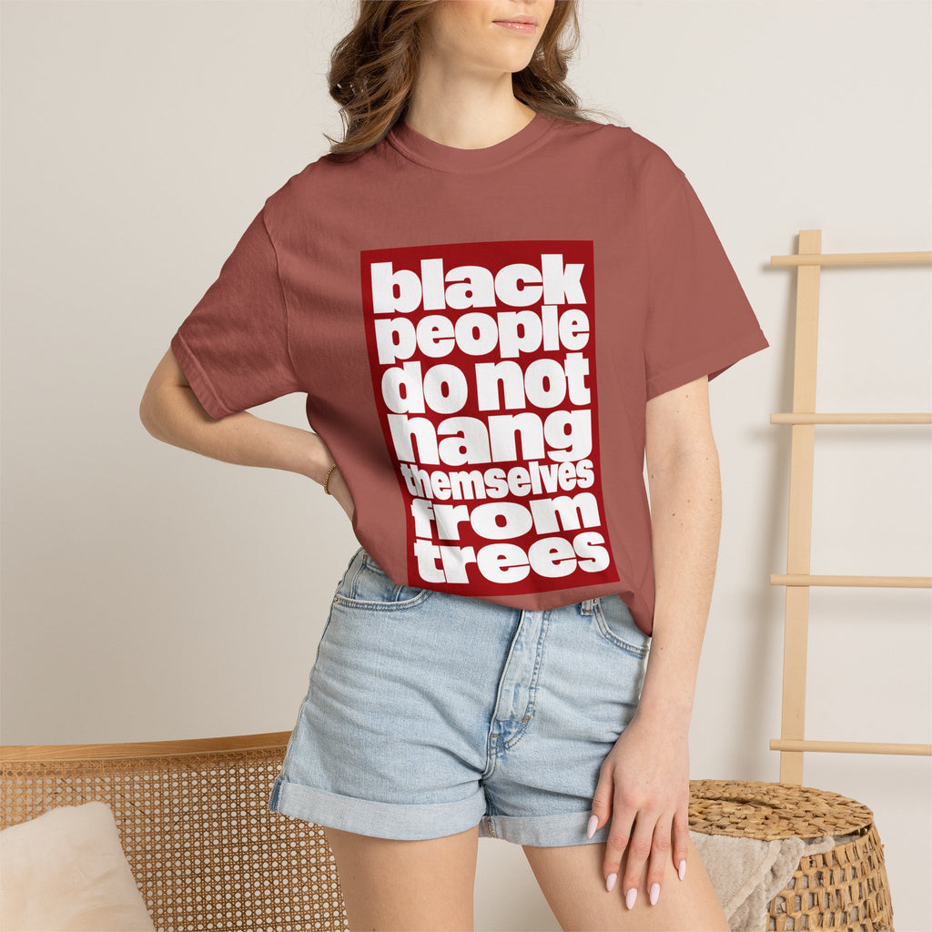 Graphic T-Shirt — "Black People Do Not Hang Themselves From Trees" Statement Tee