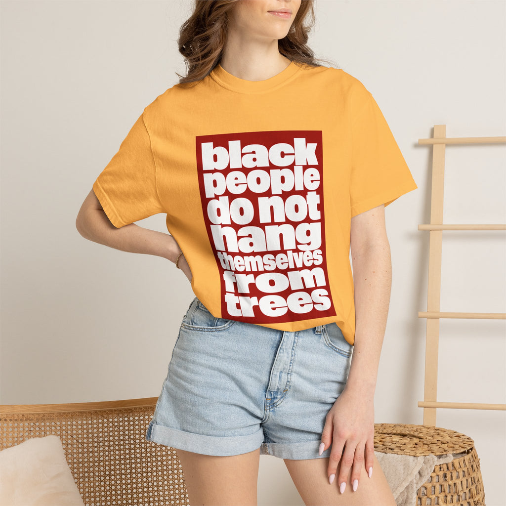 Graphic T-Shirt — "Black People Do Not Hang Themselves From Trees" Statement Tee