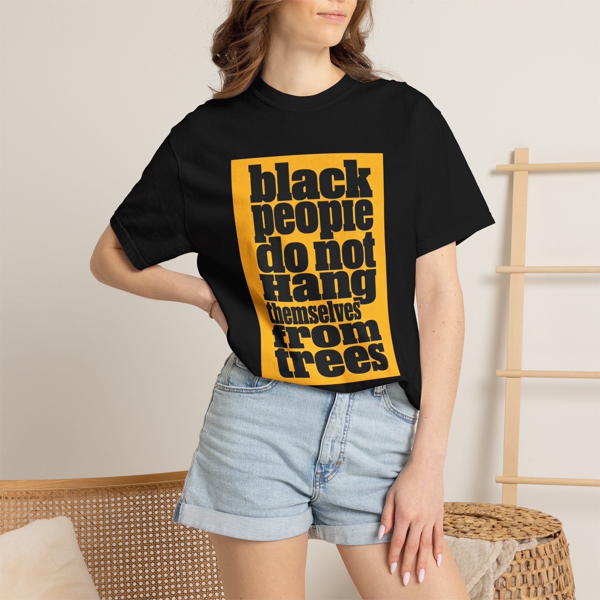 T-Shirt — "Black People Do Not Hang Themselves From Trees" Graphic Tee