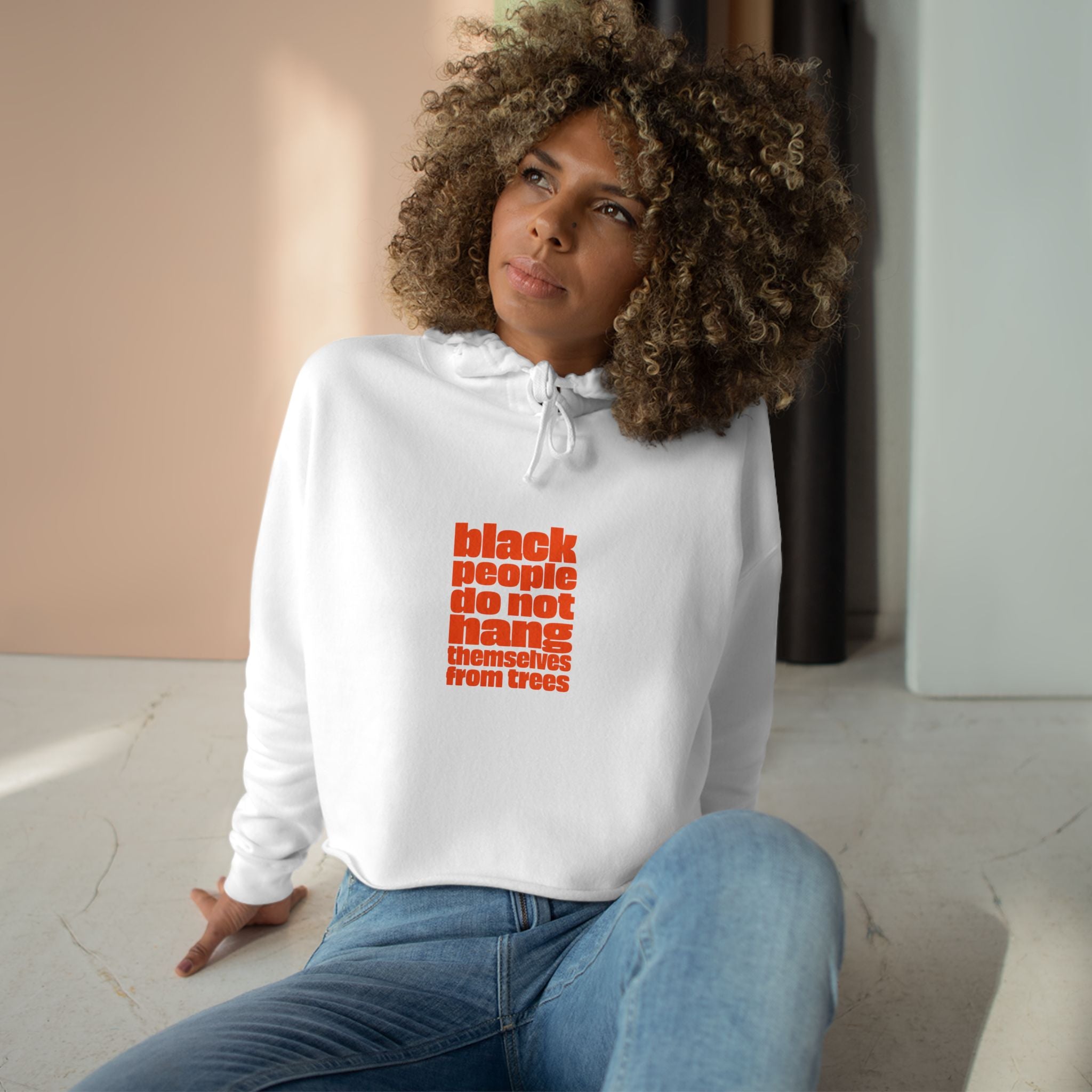 Crop Hoodie — "Black People Do Not Hang Themselves From Trees" Protest Statement Crop Hoodie