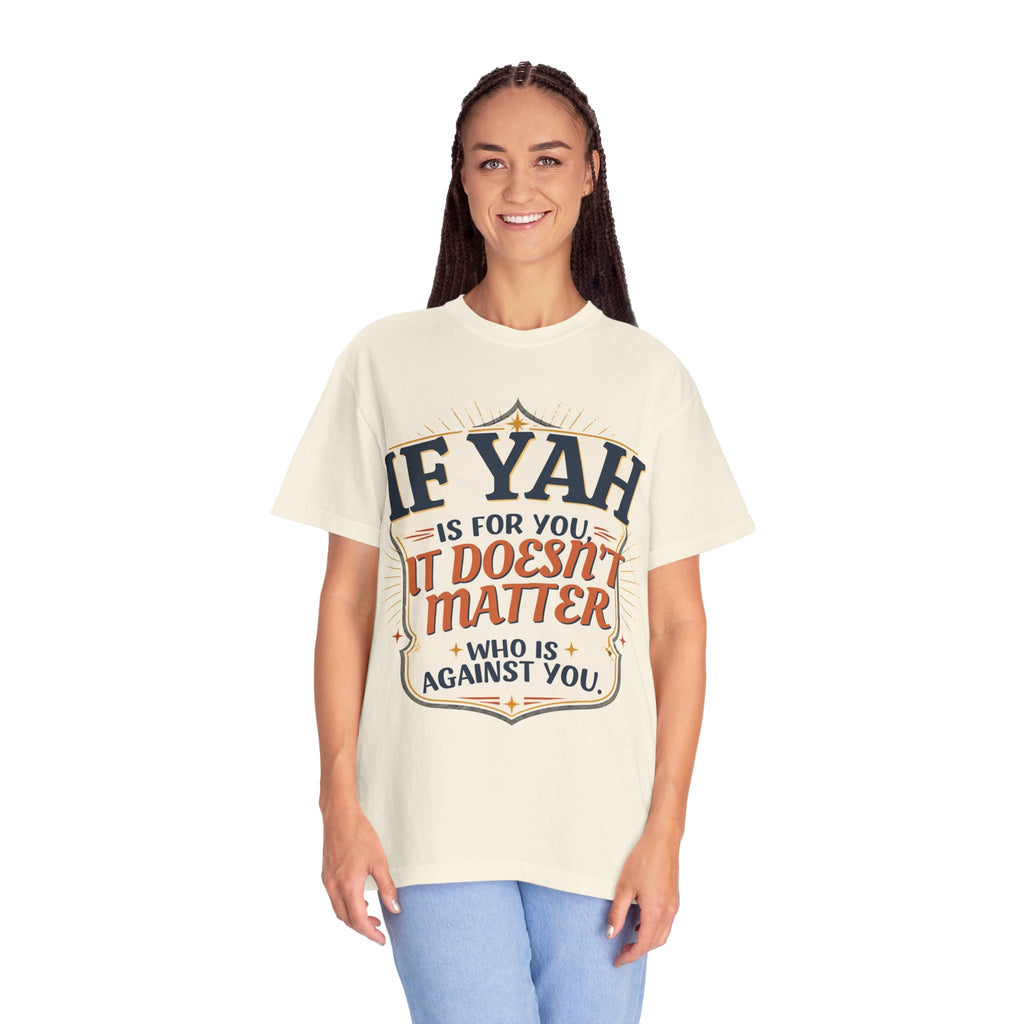 T-Shirt — "If Yah Is For You It Doesn't Matter Who Is Against You" Faith Graphic Tee