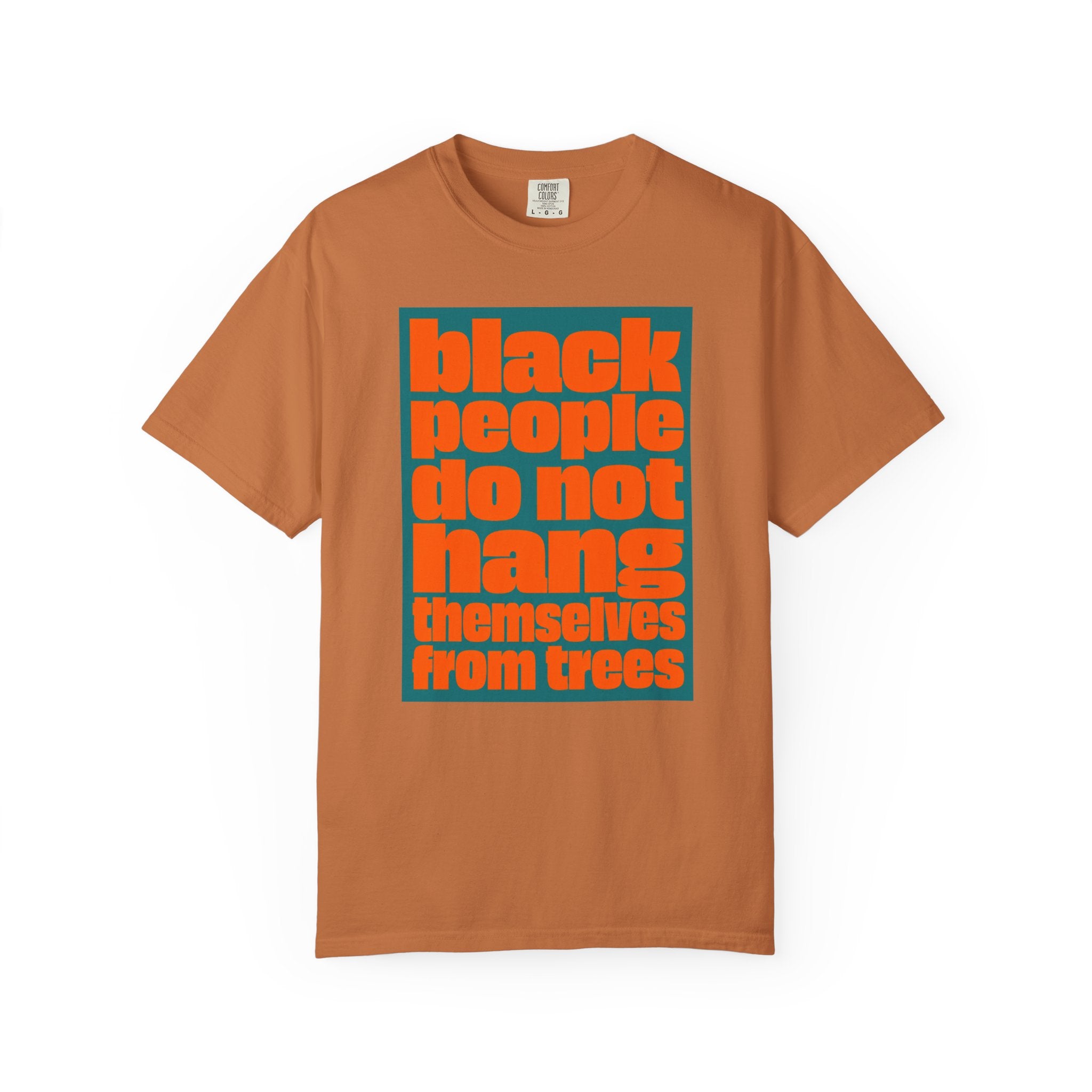 T-Shirt — "Black People Do Not Hang Themselves from Trees" Graphic Tee