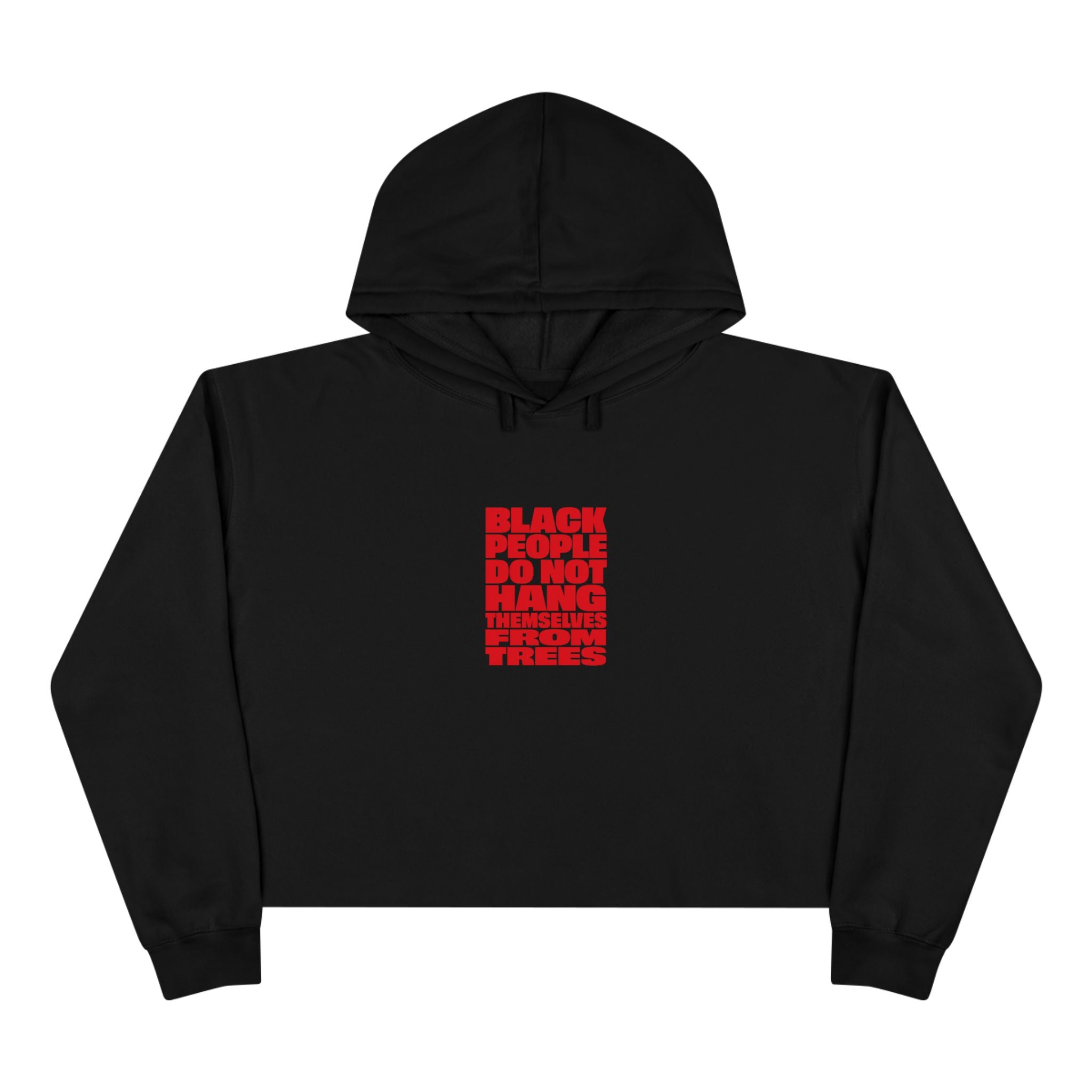 Crop Hoodie — "Black People Do Not Hang Themselves" Protest Graphic Cropped Hoodie