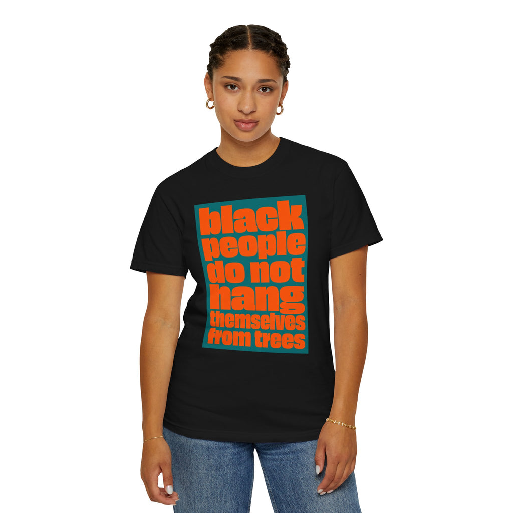 T-Shirt — "Black People Do Not Hang Themselves from Trees" Graphic Tee