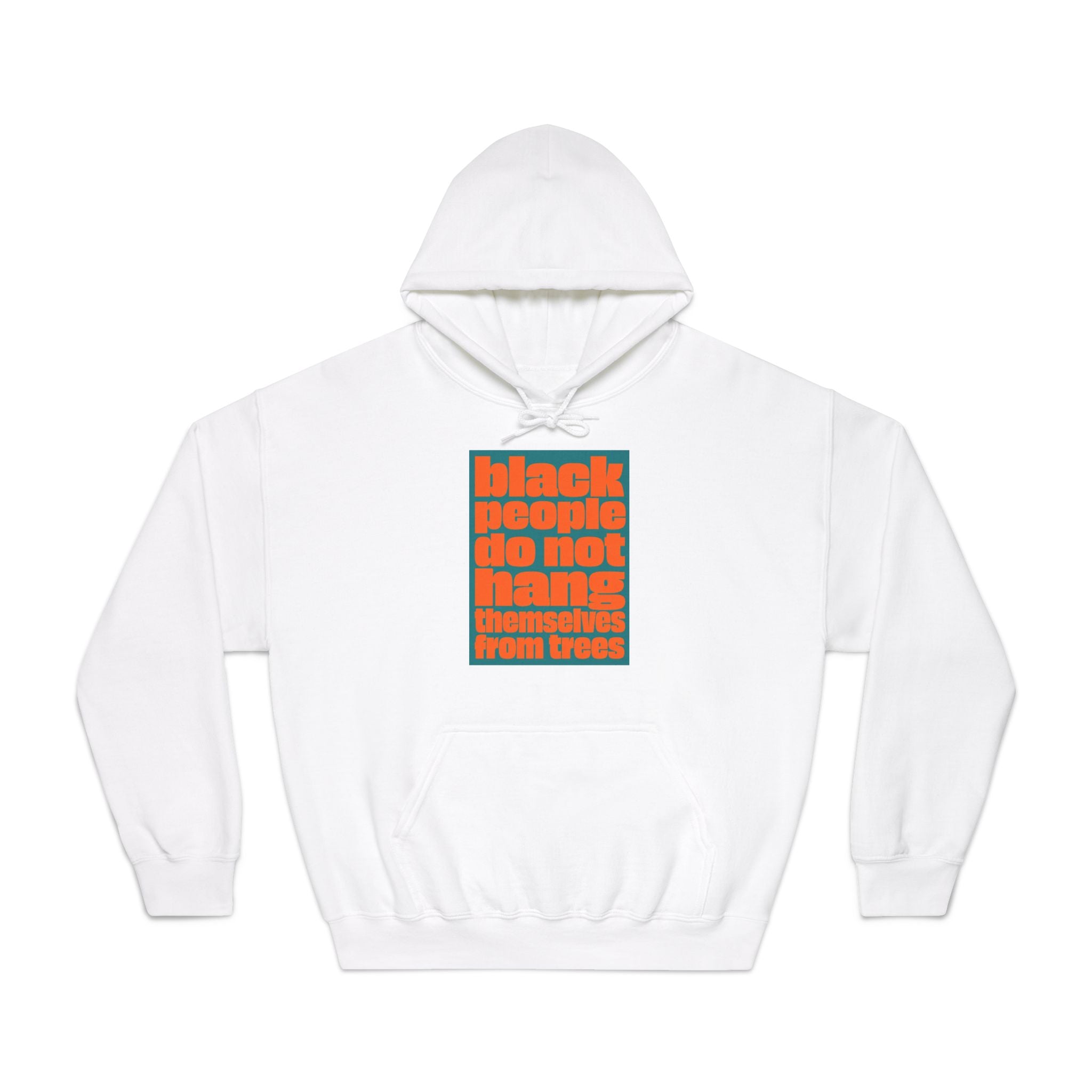 Hoodie — “Black People Do Not Hang Themselves From Trees” Social Justice Graphic Hoodie