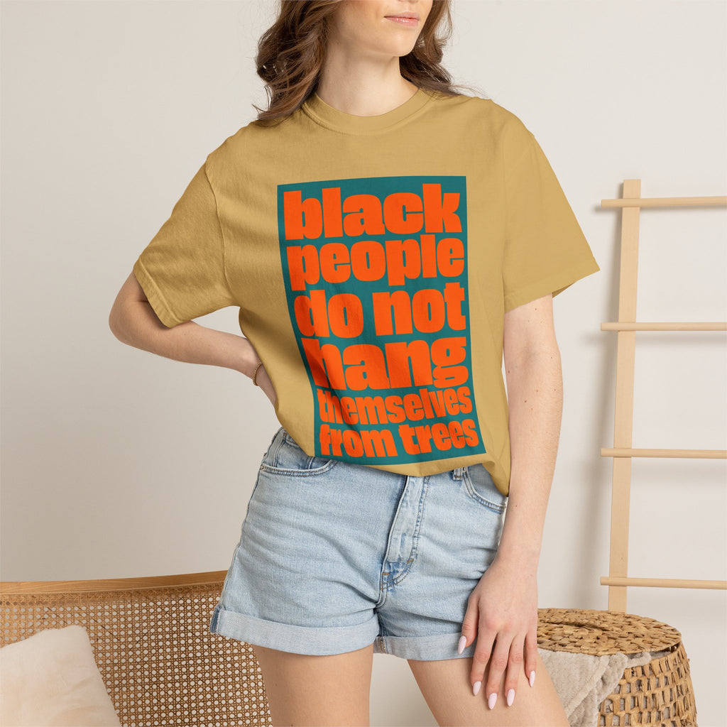 T-Shirt — "Black People Do Not Hang Themselves from Trees" Graphic Tee