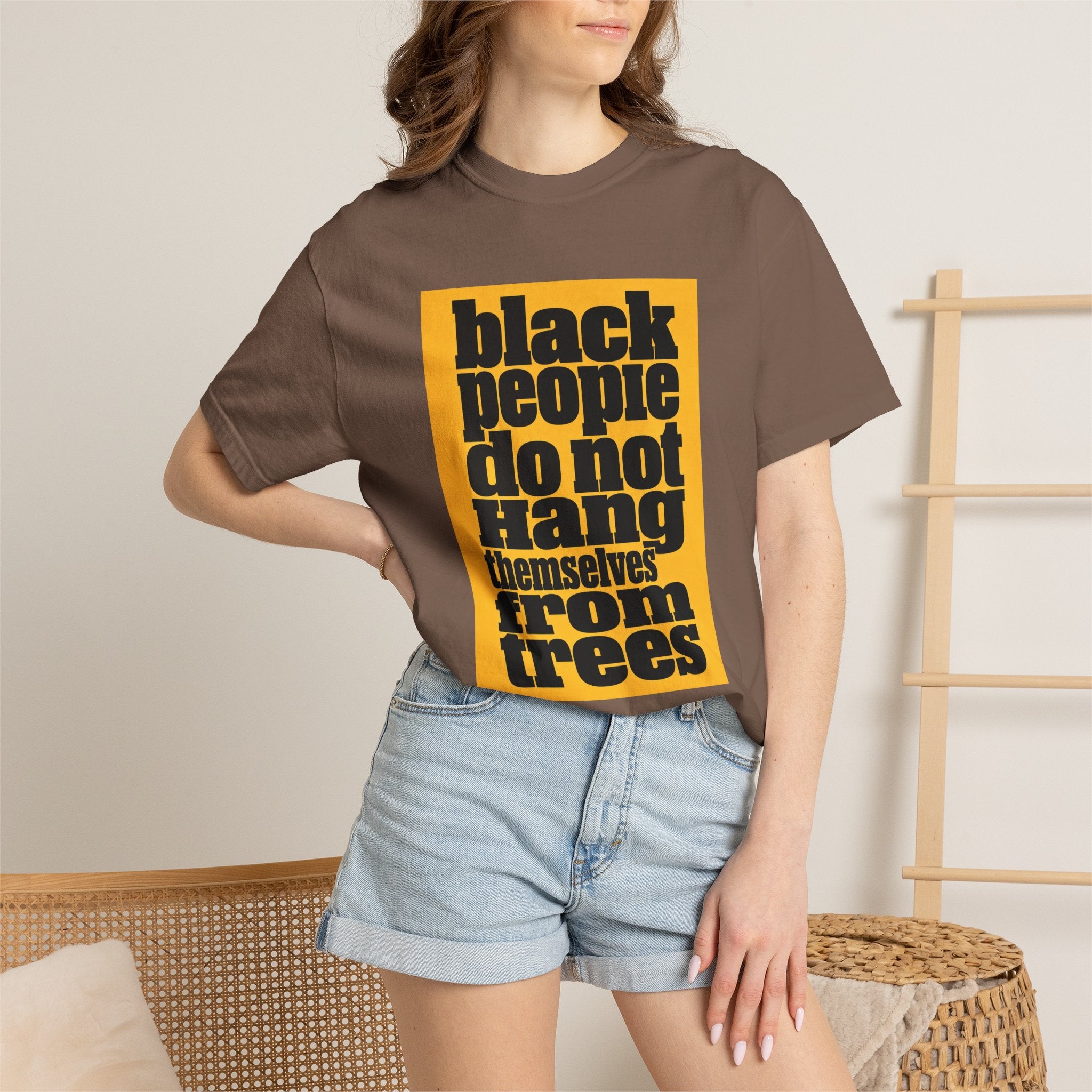 T-Shirt — "Black People Do Not Hang Themselves From Trees" Graphic Tee