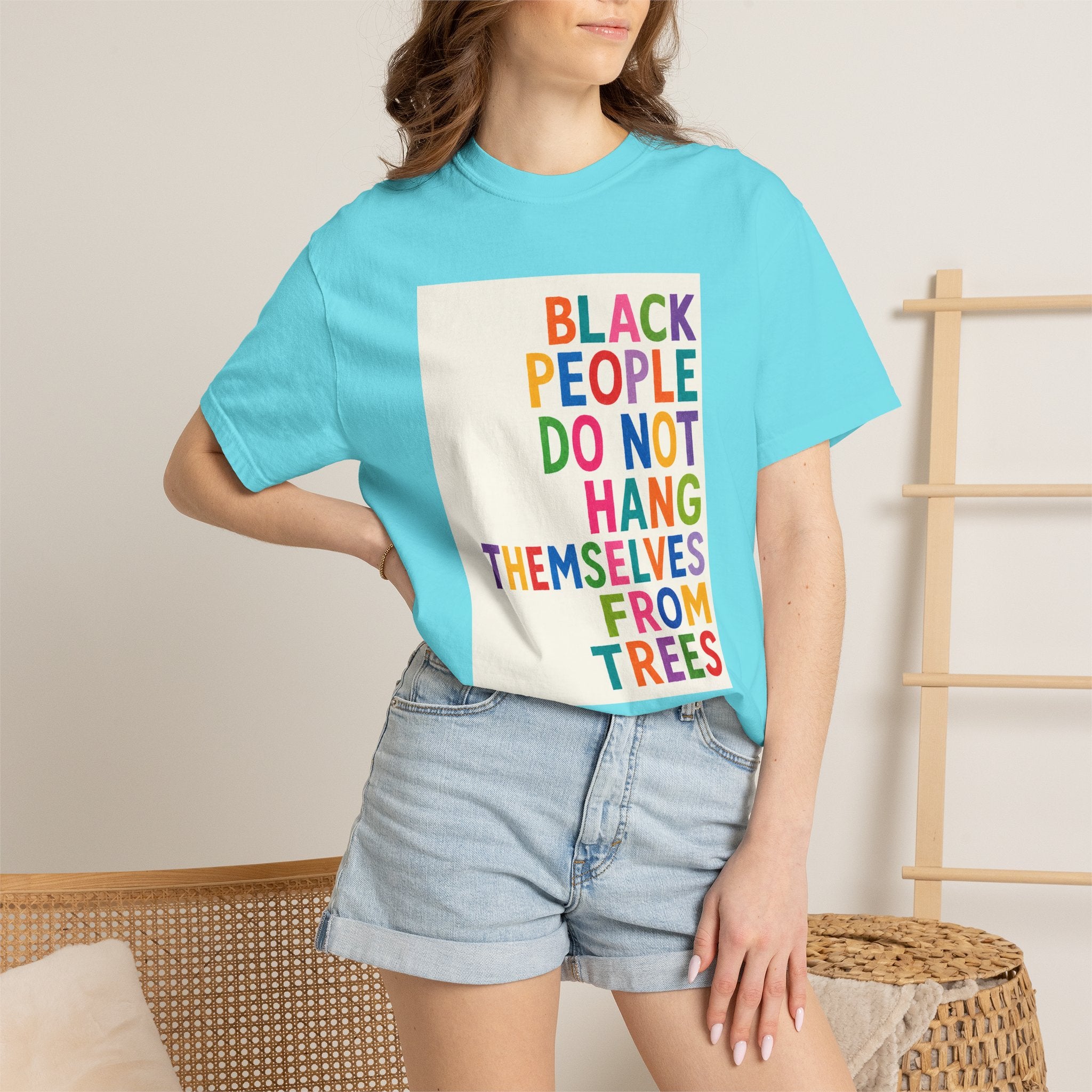 T-Shirt — "Black People Do Not Hang Themselves From Trees" Bold Rainbow Statement Tee