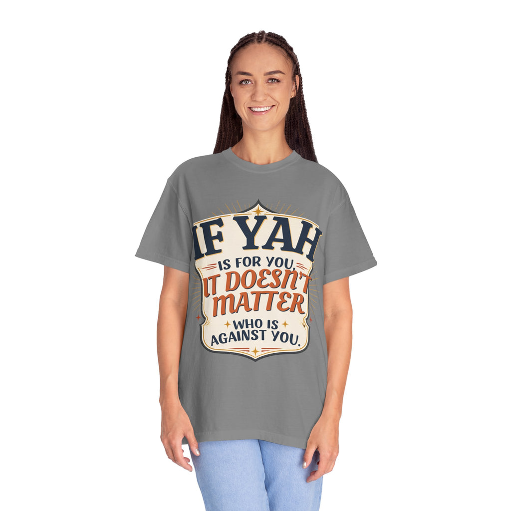T-Shirt — "If Yah Is For You It Doesn't Matter Who Is Against You" Faith Graphic Tee