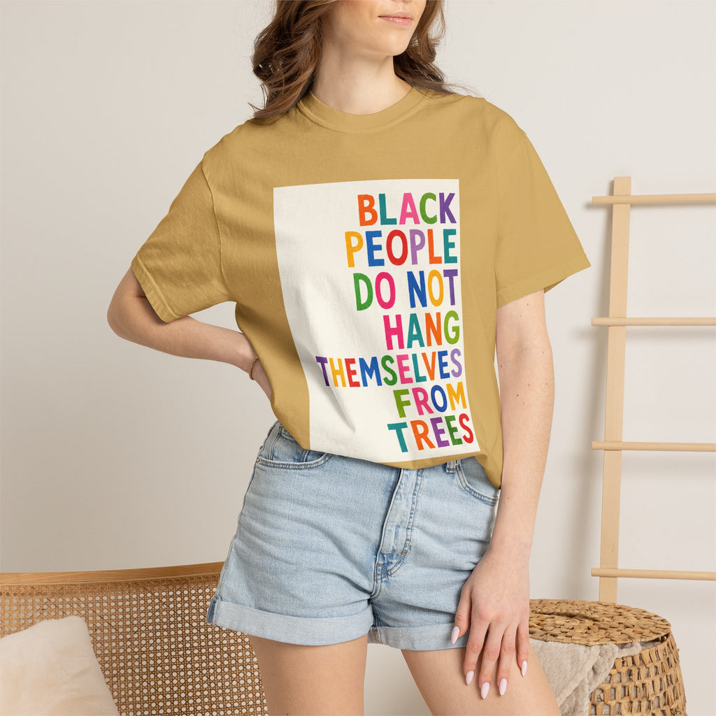 T-Shirt — "Black People Do Not Hang Themselves From Trees" Bold Rainbow Statement Tee