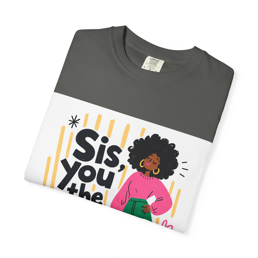 Sis You the Glow Up T-Shirt — Empowering Afrocentric Graphic Tee